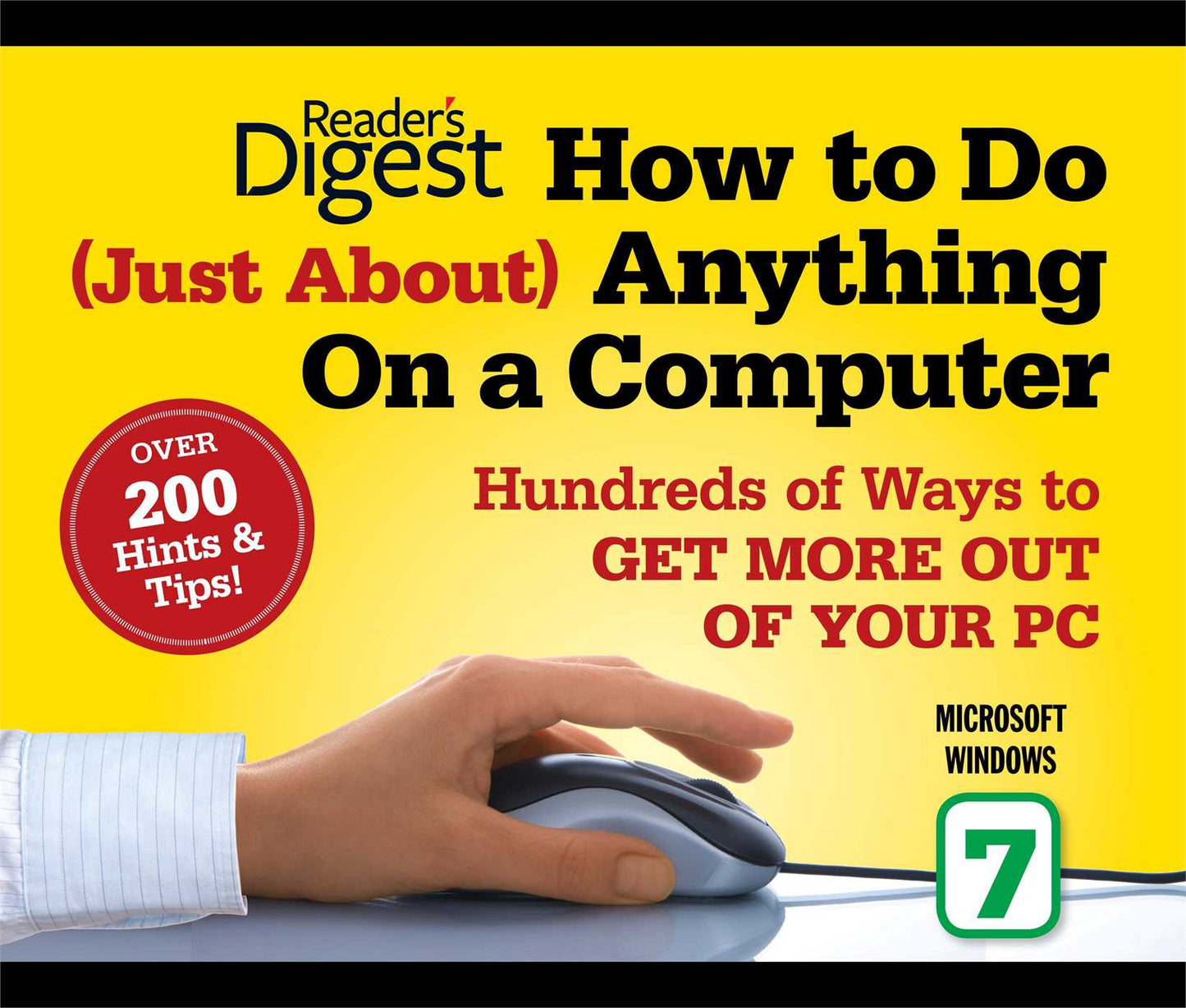 How to Do Just About Anything on a Computer: Microsoft Windows 7