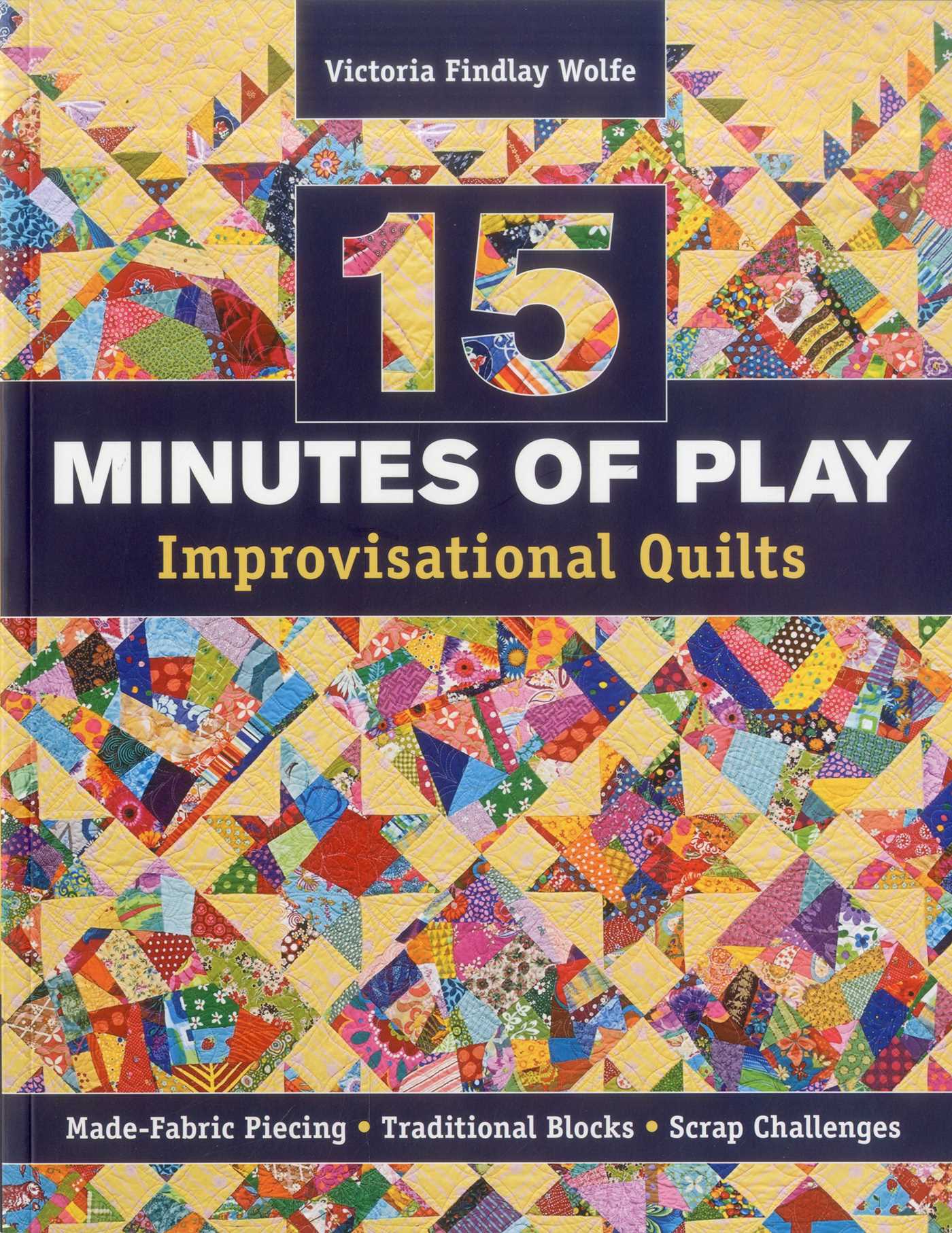 15 Minutes of Play Improvisational Quilts