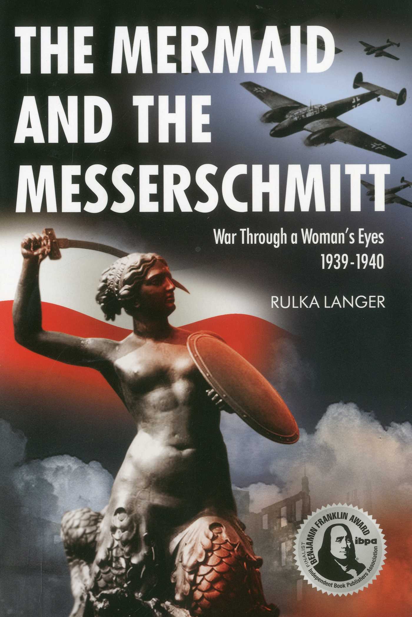 Mermaid and the Messerschmitt: War Through a Woman's Eyes 1939-1940