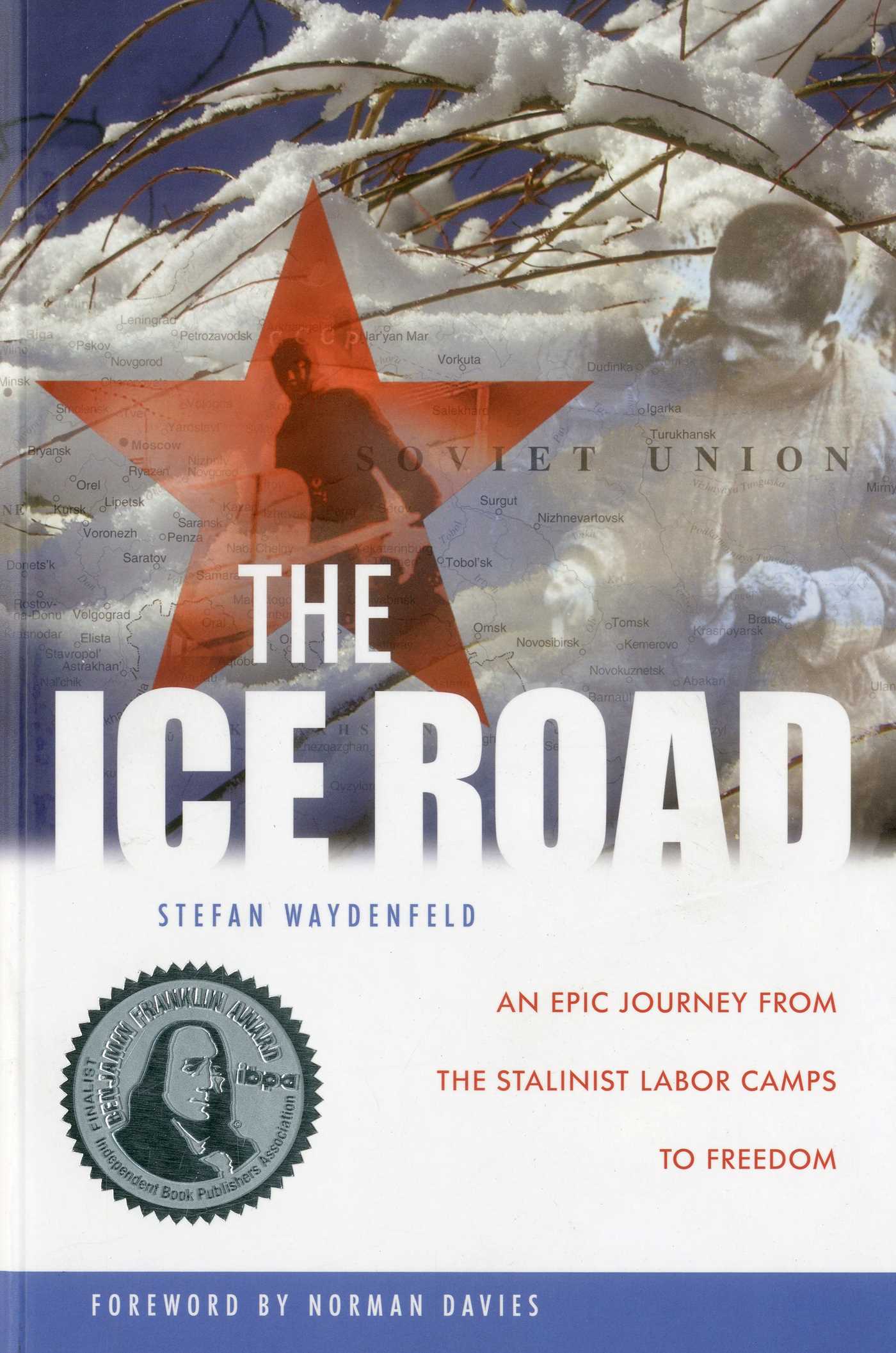 Ice Road: An Epic Journey from the Stalinist Labor Camps to Freedom