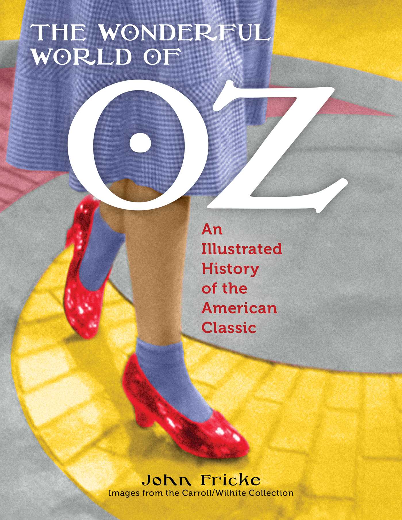 Wonderful World of Oz: An Illustrated History of the American Classic