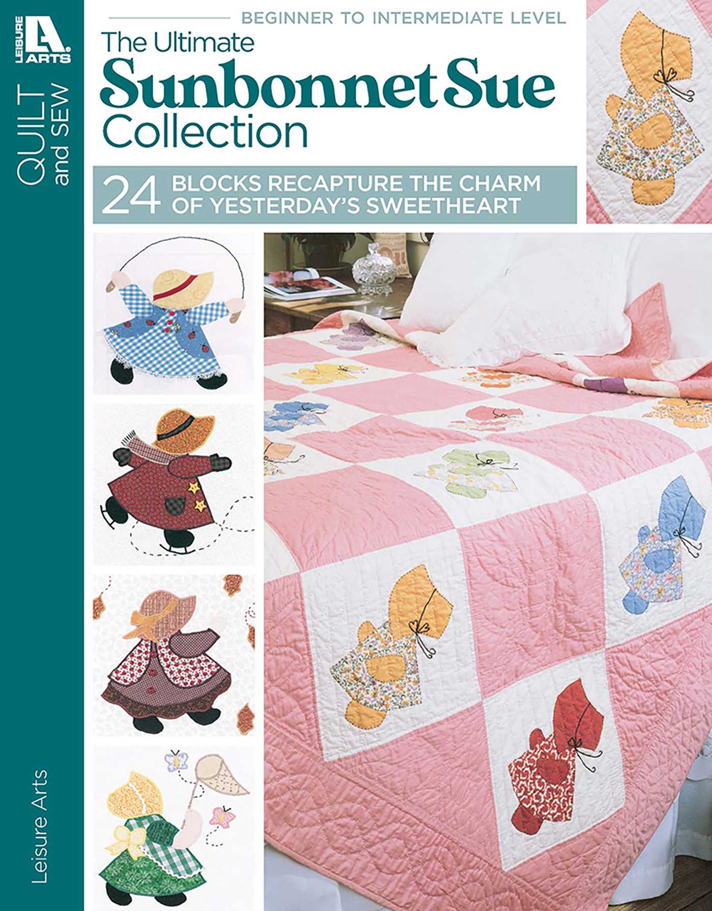 Ultimate Sunbonnet Sue Collection: 24 Blocks Recapture the Charm of Yesterday's Sweetheart