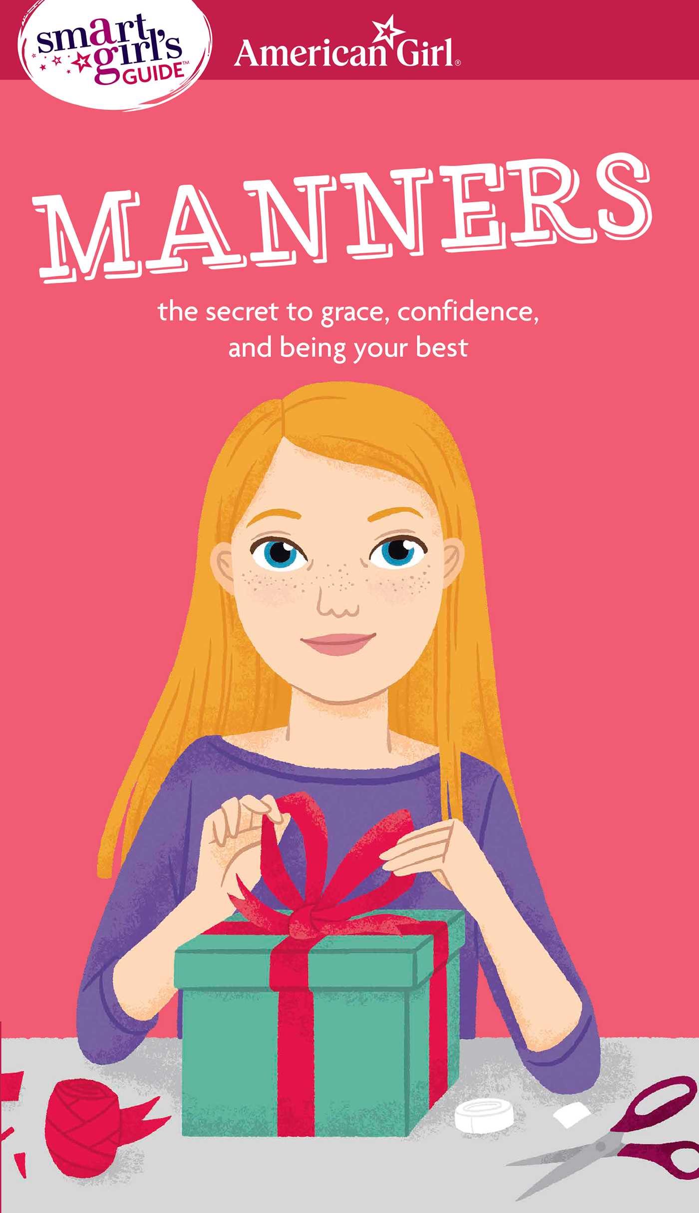 Smart Girl's Guide: Manners: The Secrets to Grace, Confidence, and Being Your Best