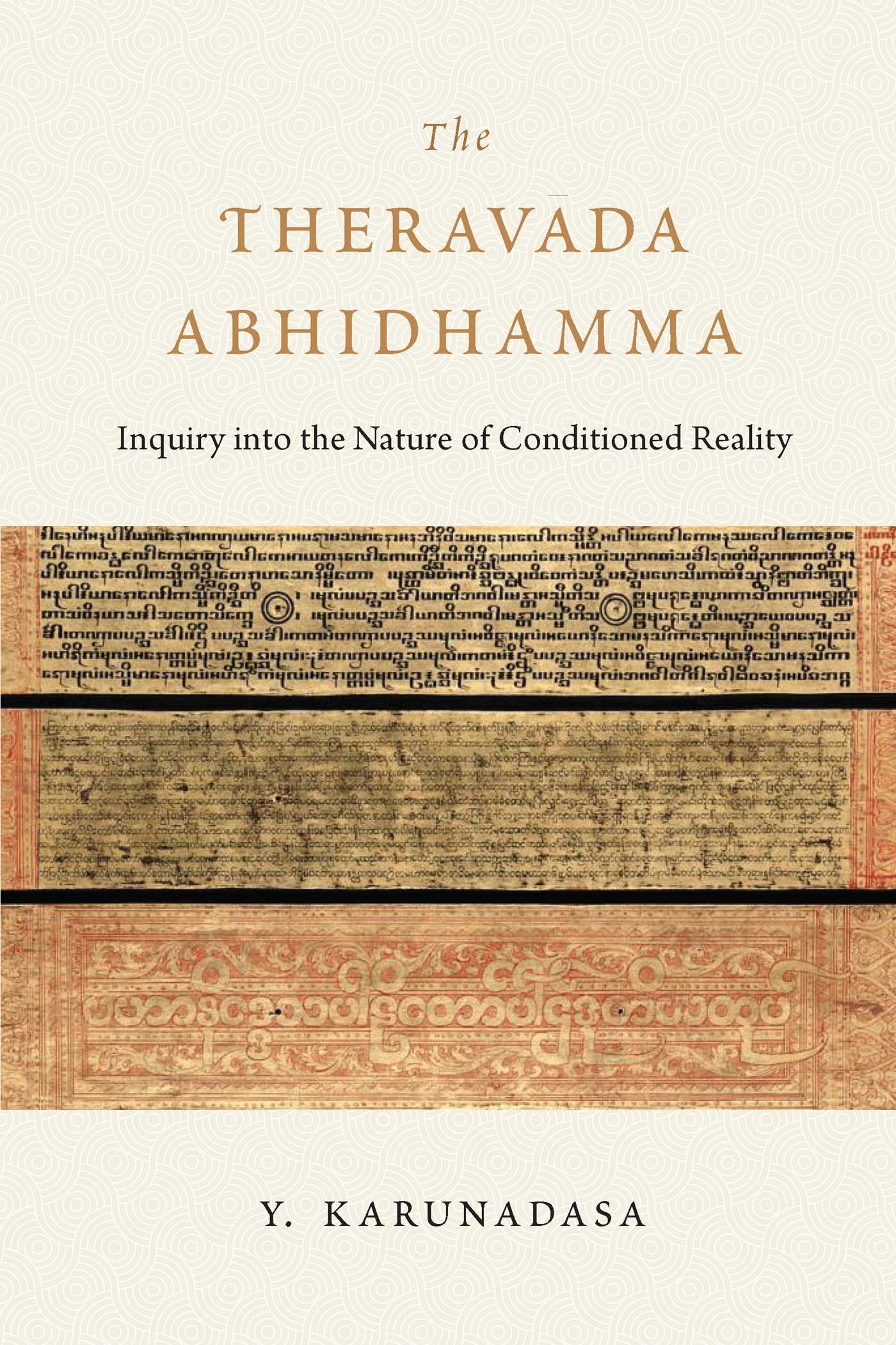 Theravada Abhidhamma: Inquiry into the Nature of Conditioned Reality