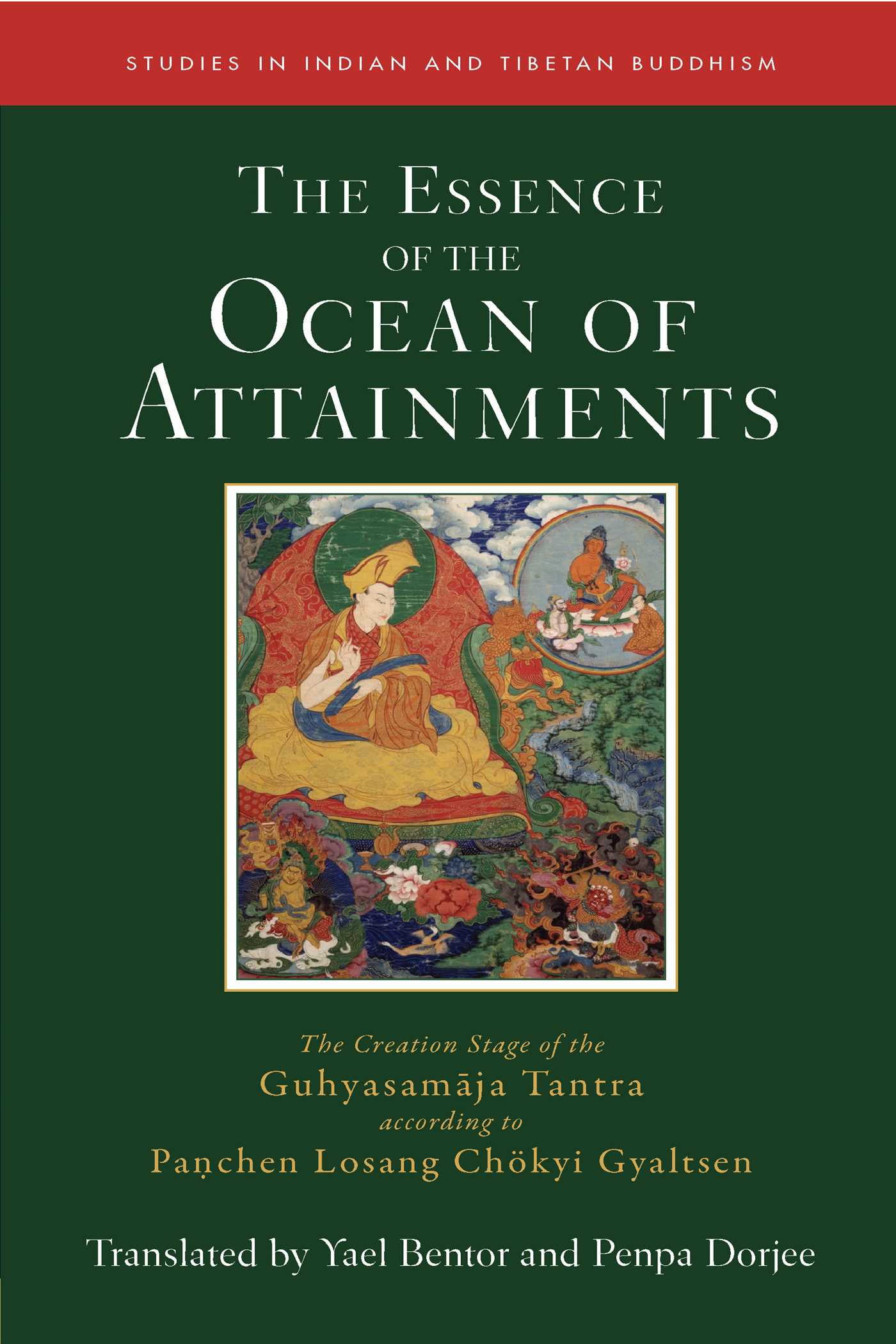 Essence of the Ocean of Attainments: The Creation Stage of the Guhyasamaja Tantra according to Panchen Losang Chökyi Gyaltsen