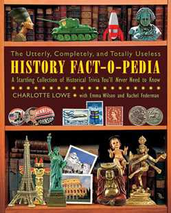 The Utterly, Completely, and Totally Useless History Fact-O-Pedia
