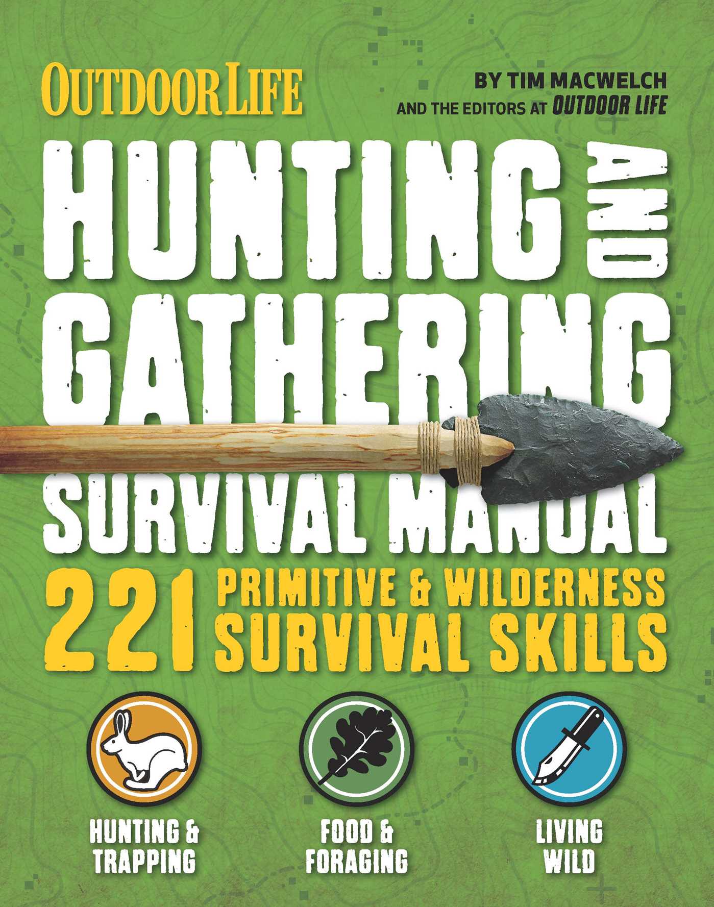 Hunting & Gathering Survival Manual: 221 Primitive & Wilderness Survival Skills