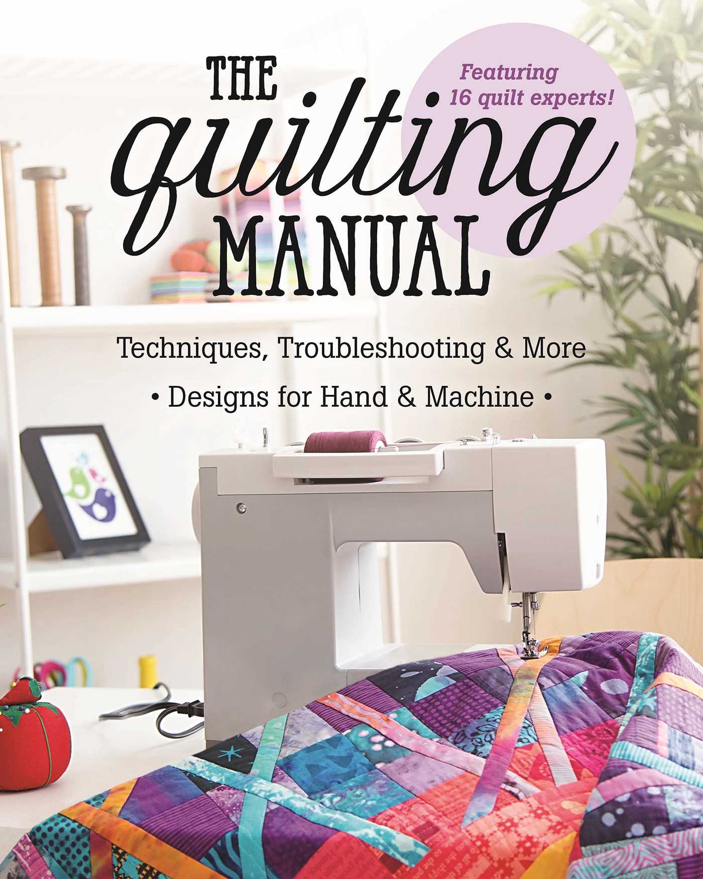 Quilting Manual: Techniques, Troubleshooting & More - Designs for Hand & Machine