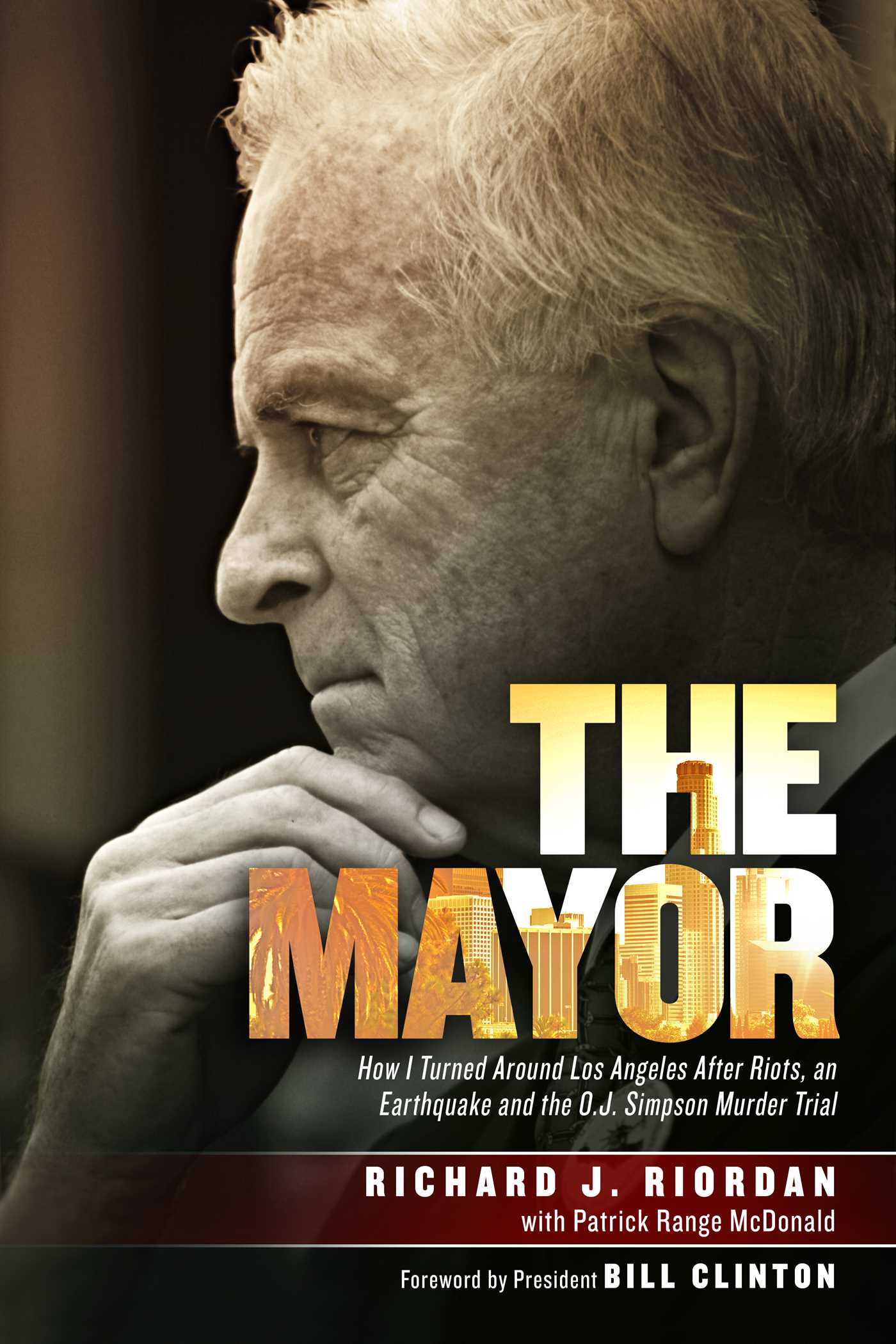 Mayor: How I Turned Around Los Angeles after Riots, an Earthquake and the O.J. Simpson Murder Trial