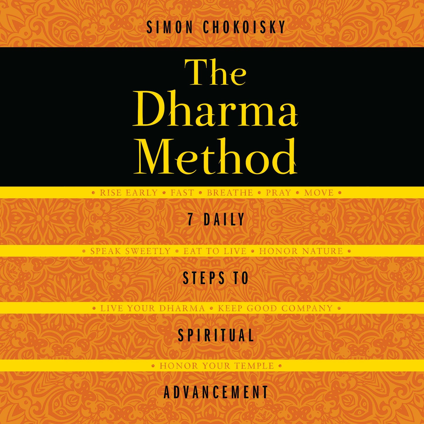 Dharma Method: 7 Daily Steps to Spiritual Advancement