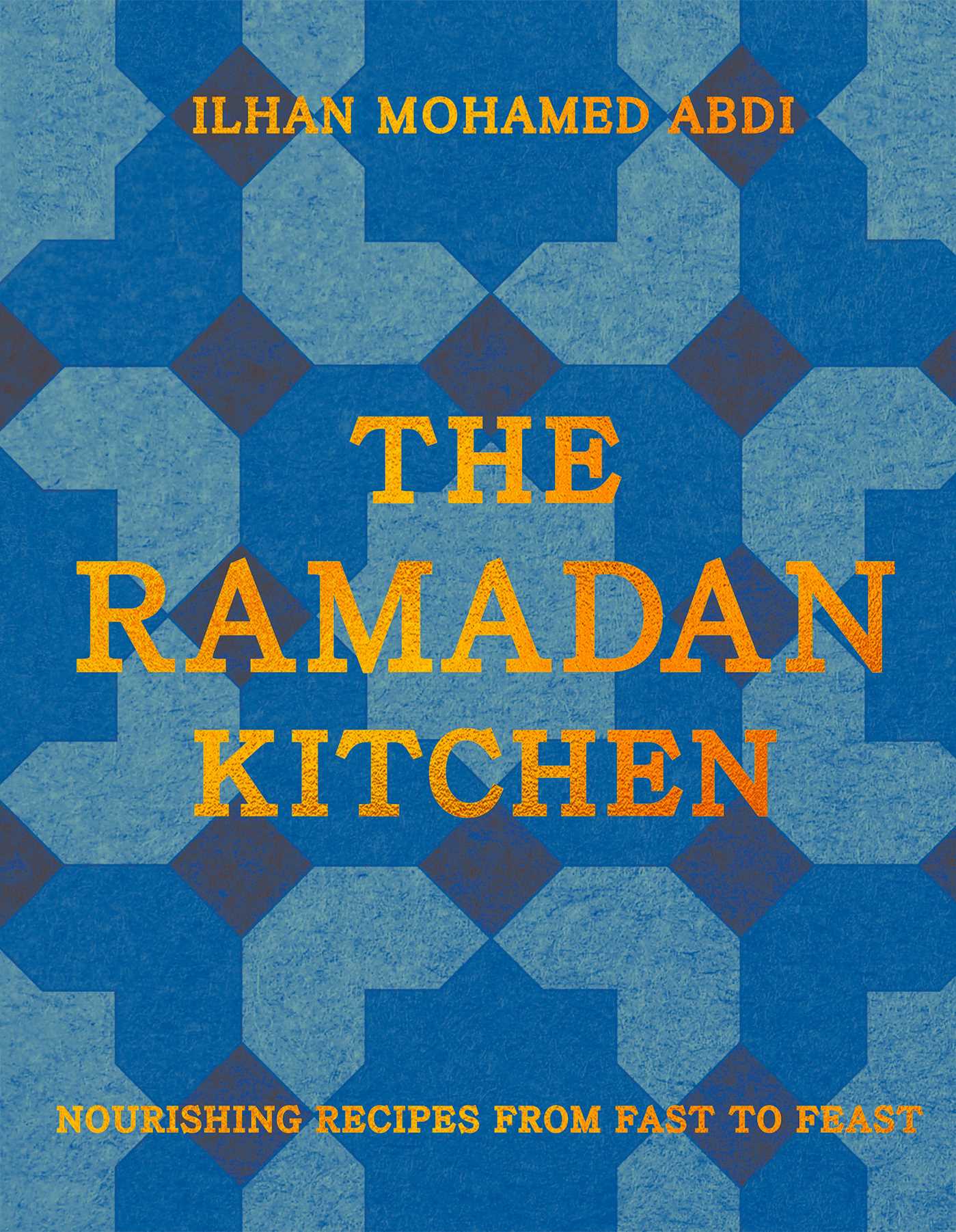 Ramadan Kitchen: Nourishing Recipes from Fast to Feast