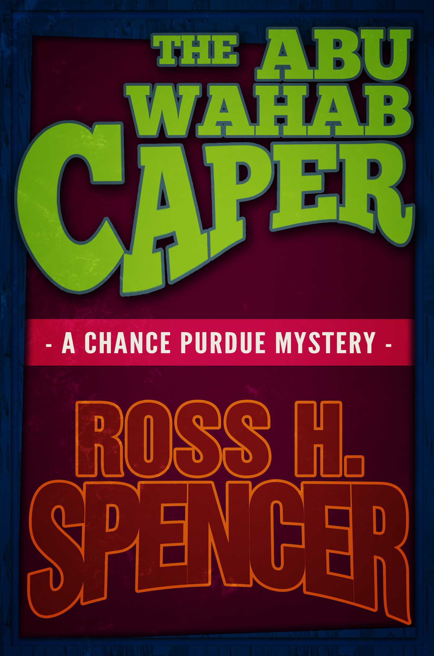 Abu Wahab Caper: The Chance Purdue Series - Book Four