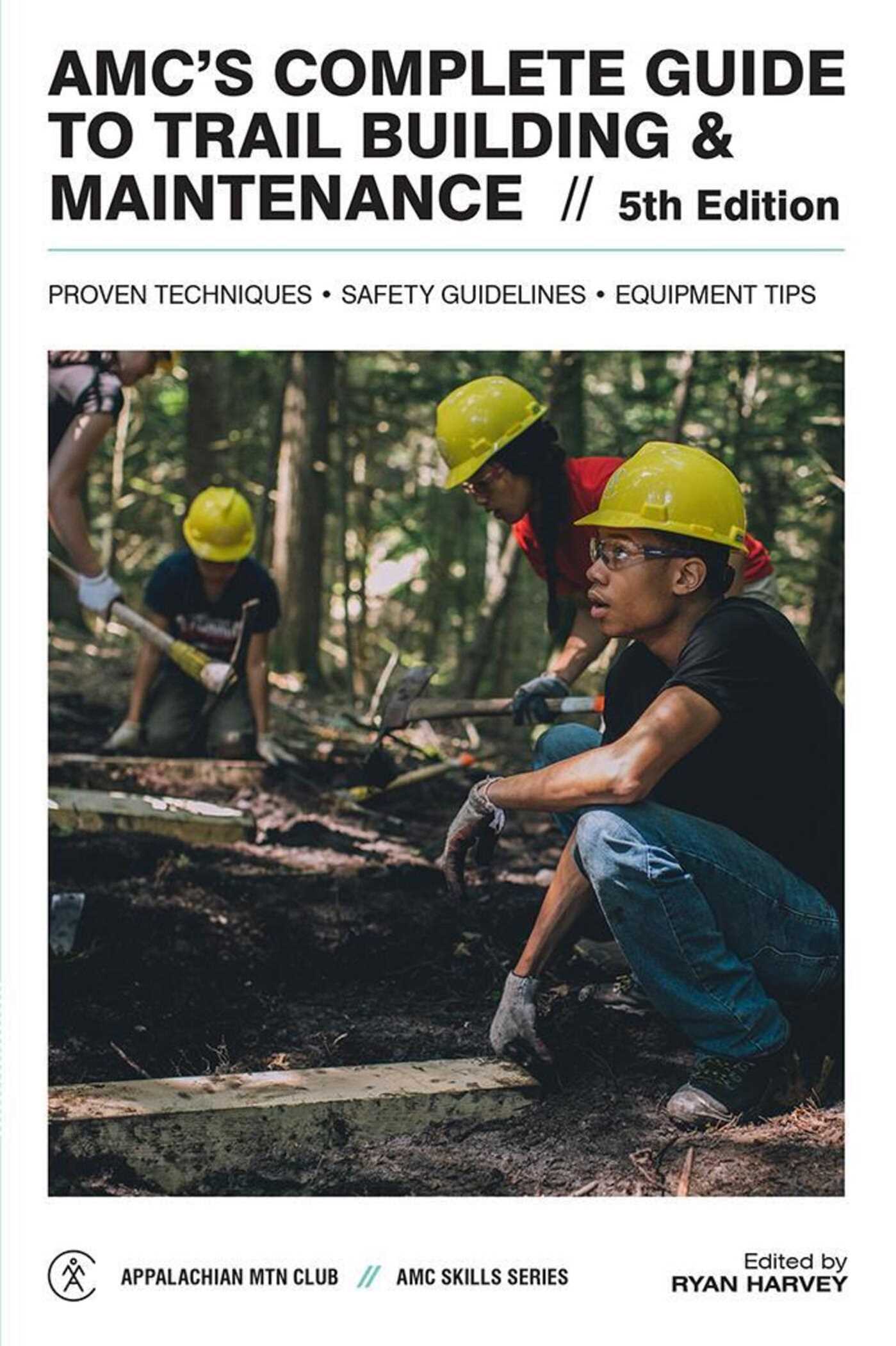 AMC's Complete Guide to Trail Building & Maintenance
