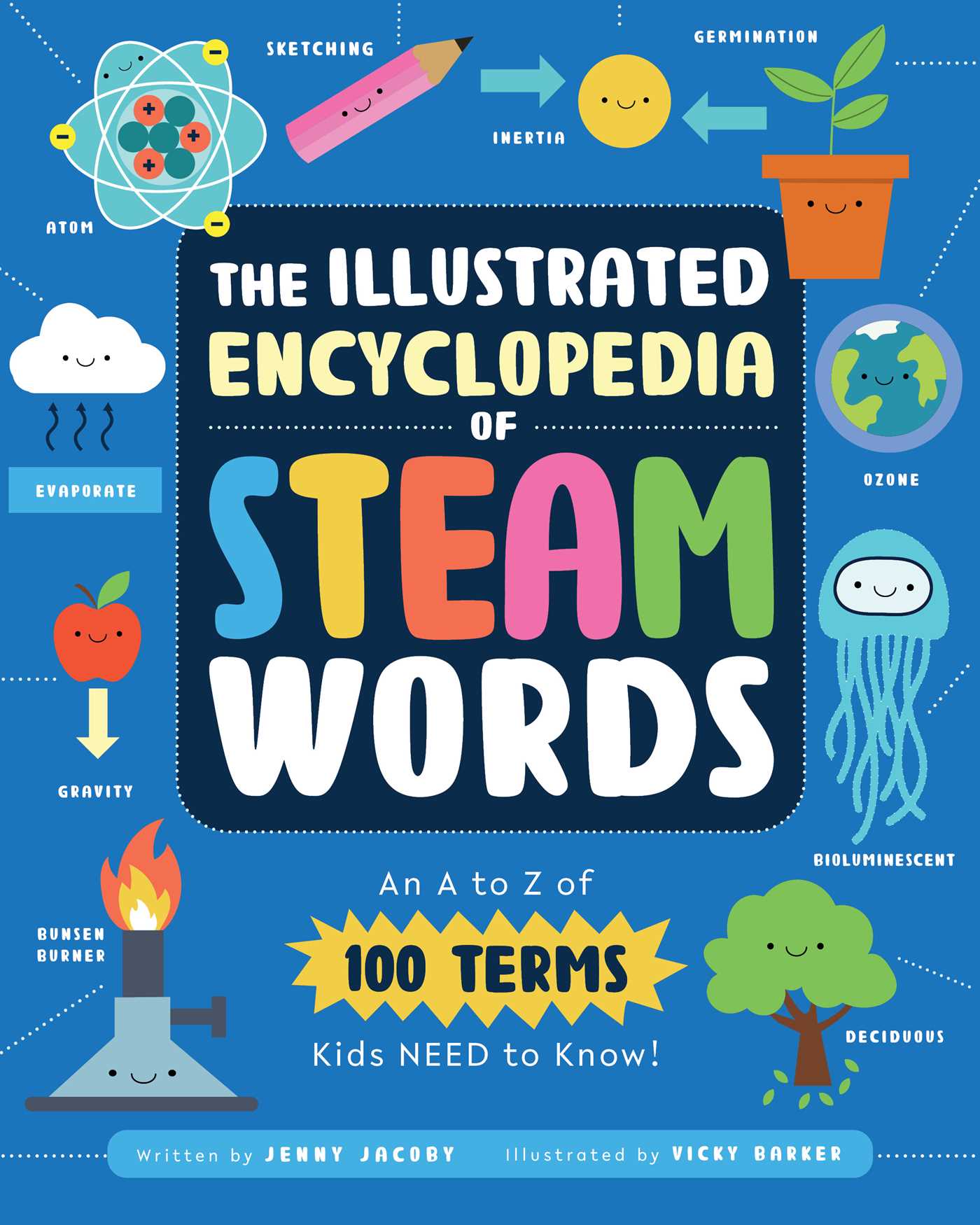 Illustrated Encyclopedia of STEAM Words: An A to Z of 100 Terms Kids Need to Know!