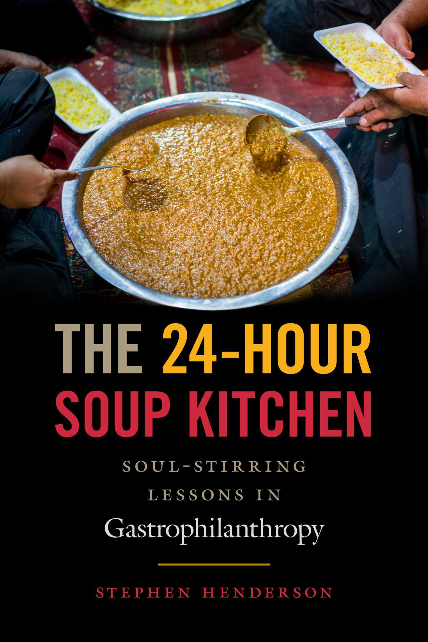 24-Hour Soup Kitchen: Soul-Stirring Lessons in Gastrophilanthropy