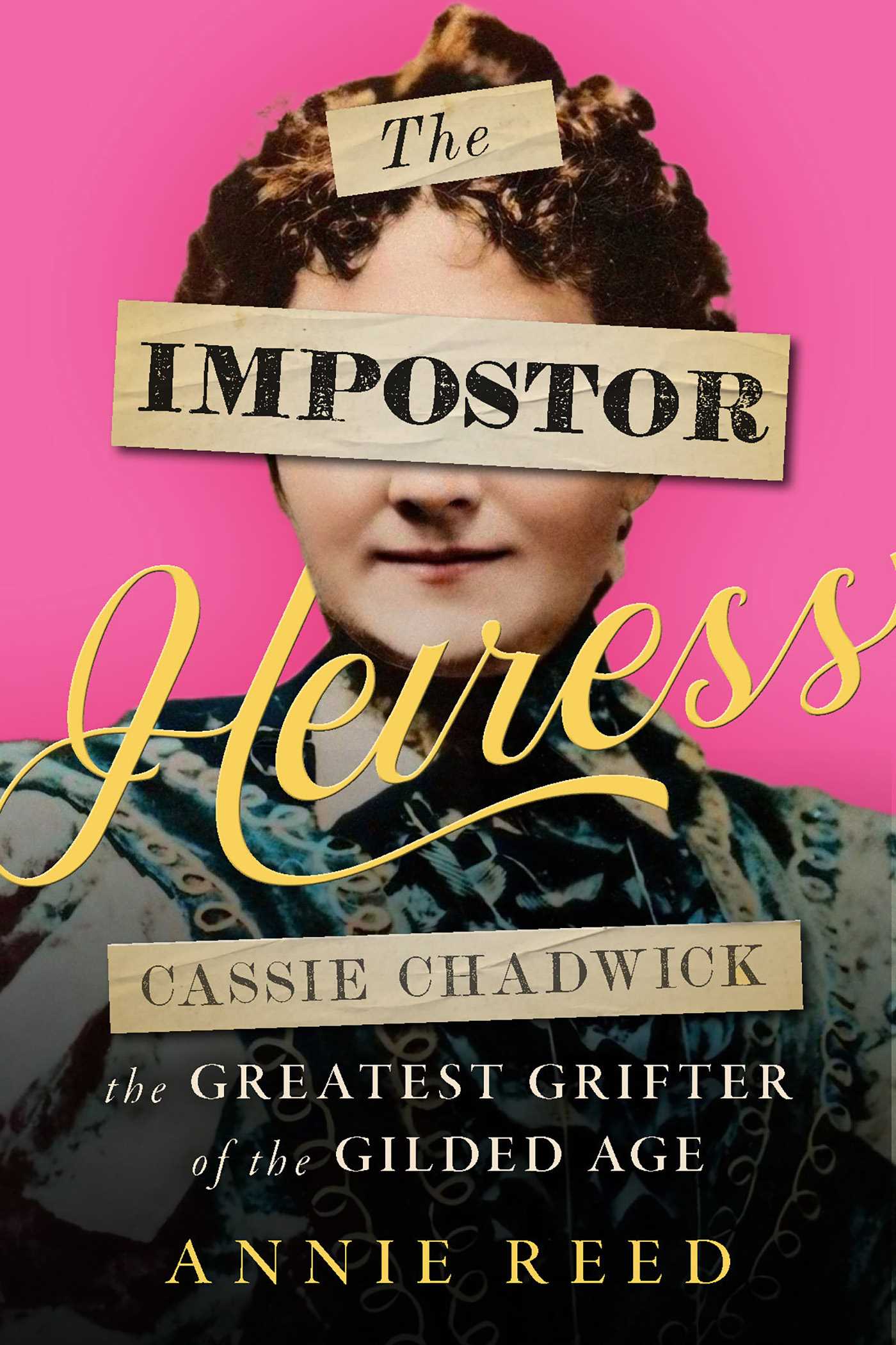 Impostor Heiress: Cassie Chadwick, The Greatest Grifter of the Gilded Age