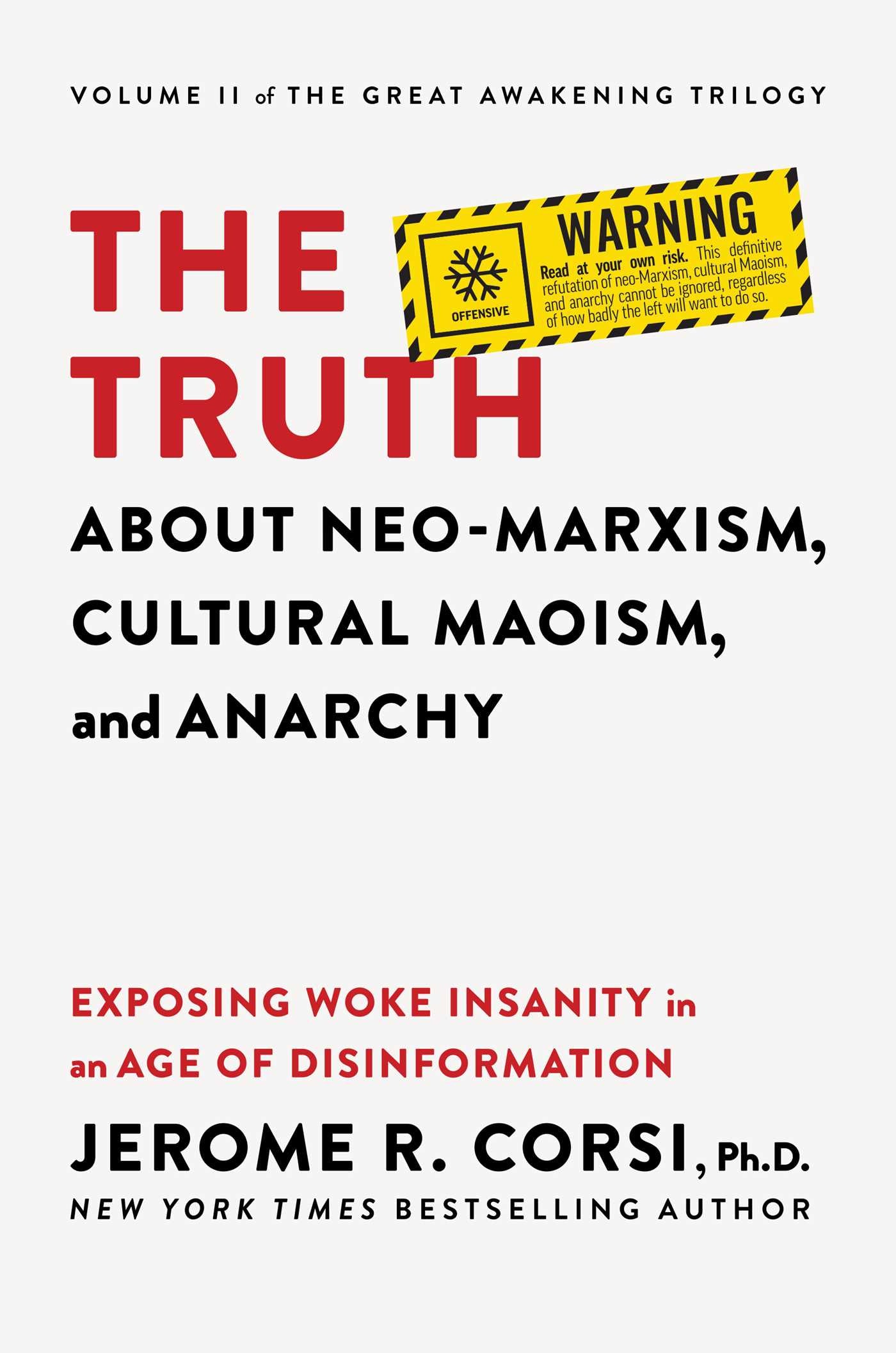 Truth about Neo-Marxism, Cultural Maoism, and Anarchy: Exposing Woke Insanity in an Age of Disinformation