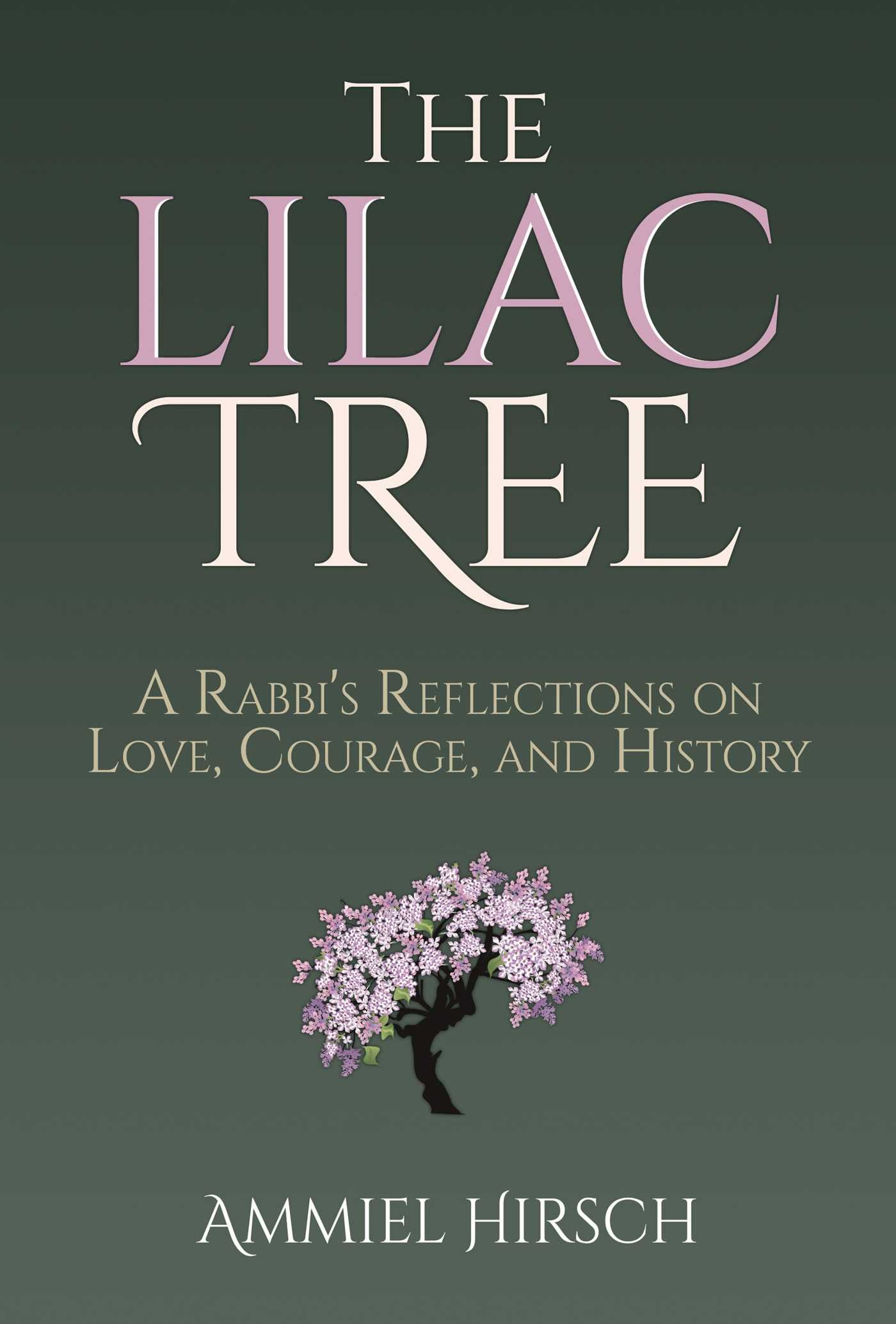 Lilac Tree: A Rabbi's Reflections on Love, Courage, and History