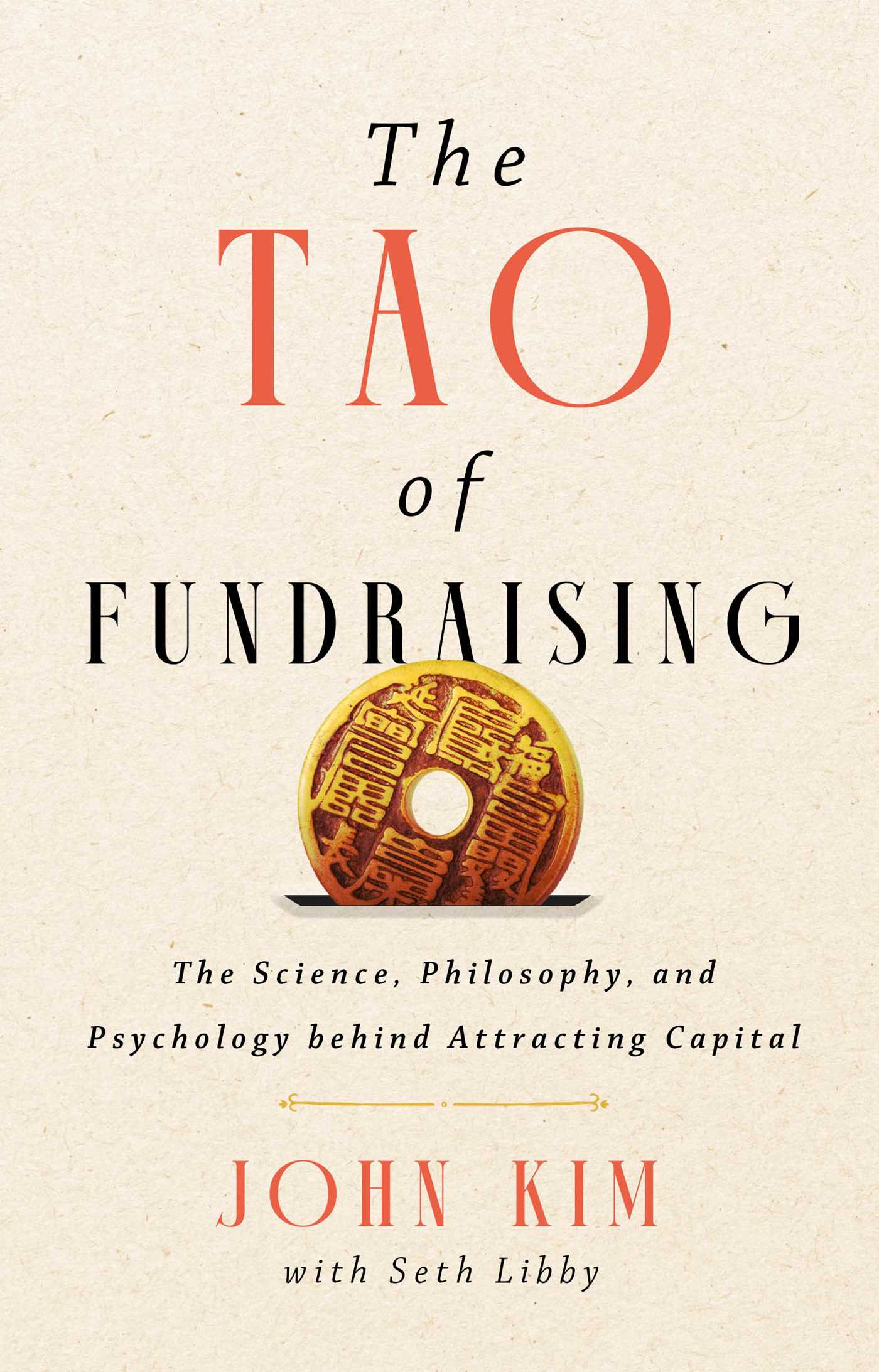 Tao of Fundraising: The Science, Philosophy, and Psychology Behind Attracting Capital
