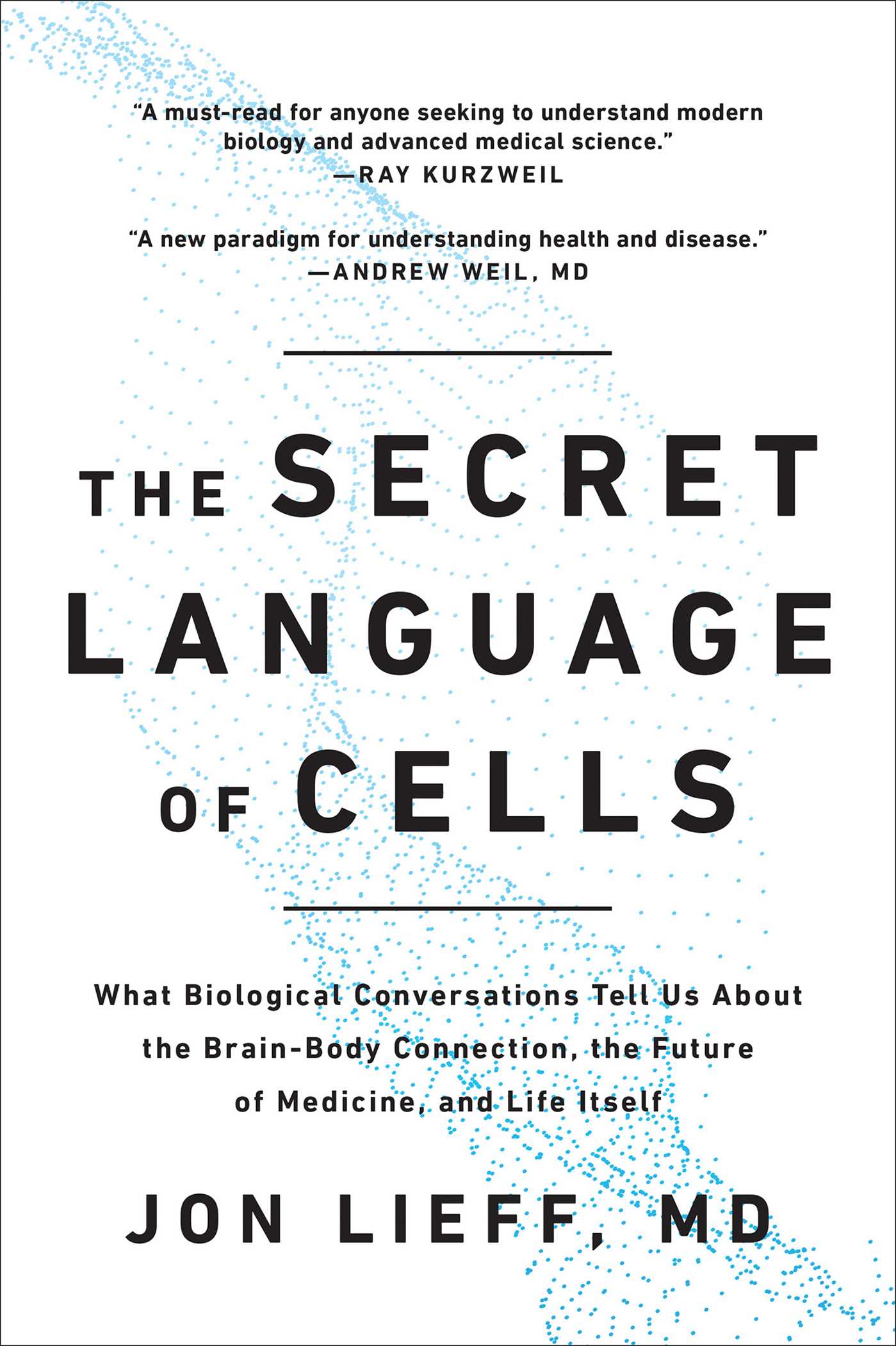 Secret Language of Cells: What Biological Conversations Tell Us About the Brain-Body Connection, the Future of Medicine, and Life Itself