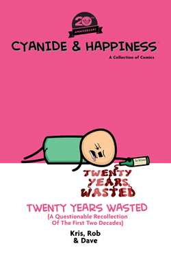 Cyanide & Happiness: Twenty Years Wasted (A Questionable Recollection Of The First Two Decades)