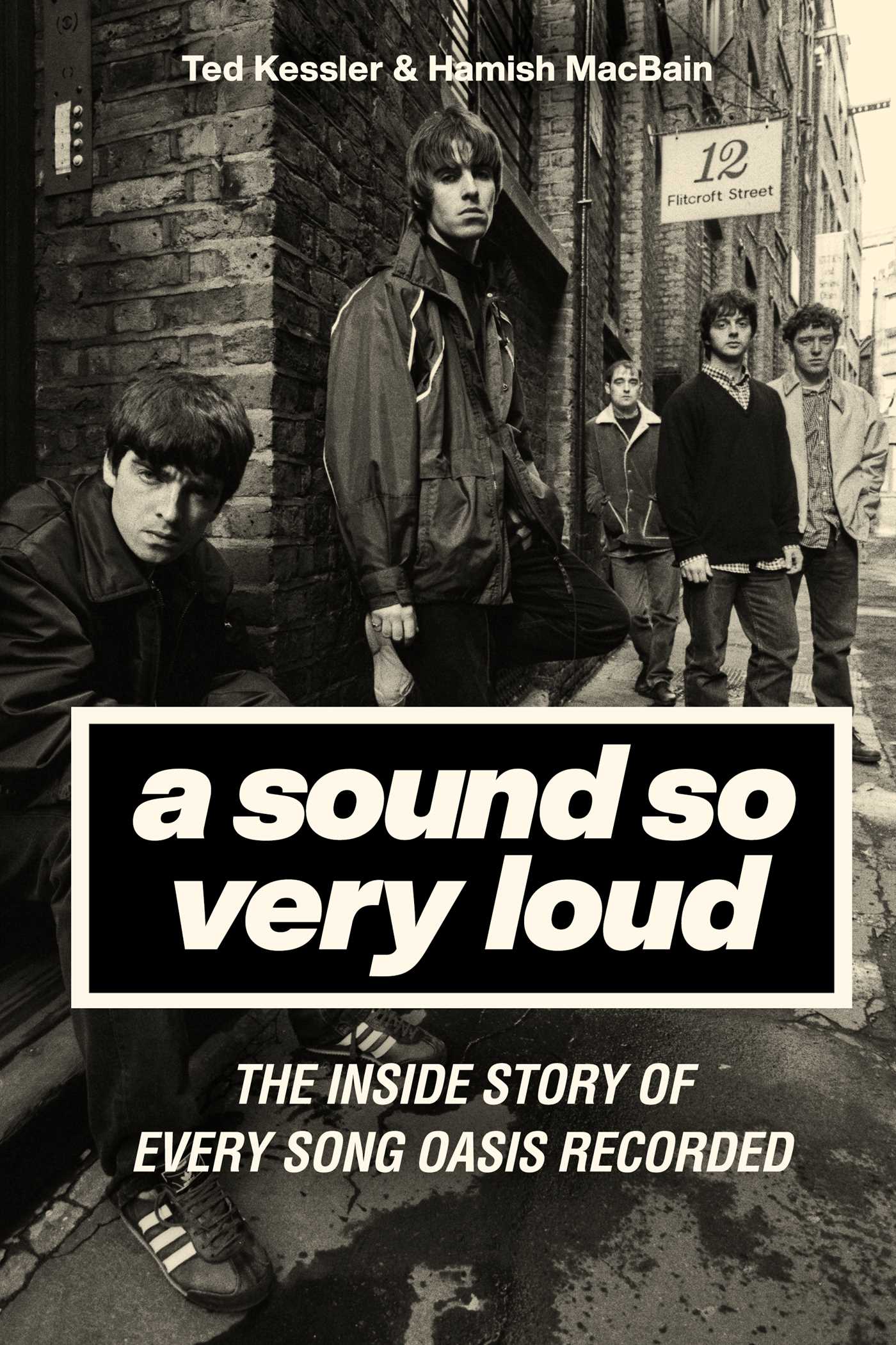Sound So Very Loud: The Inside Story of Every Song Oasis Recorded
