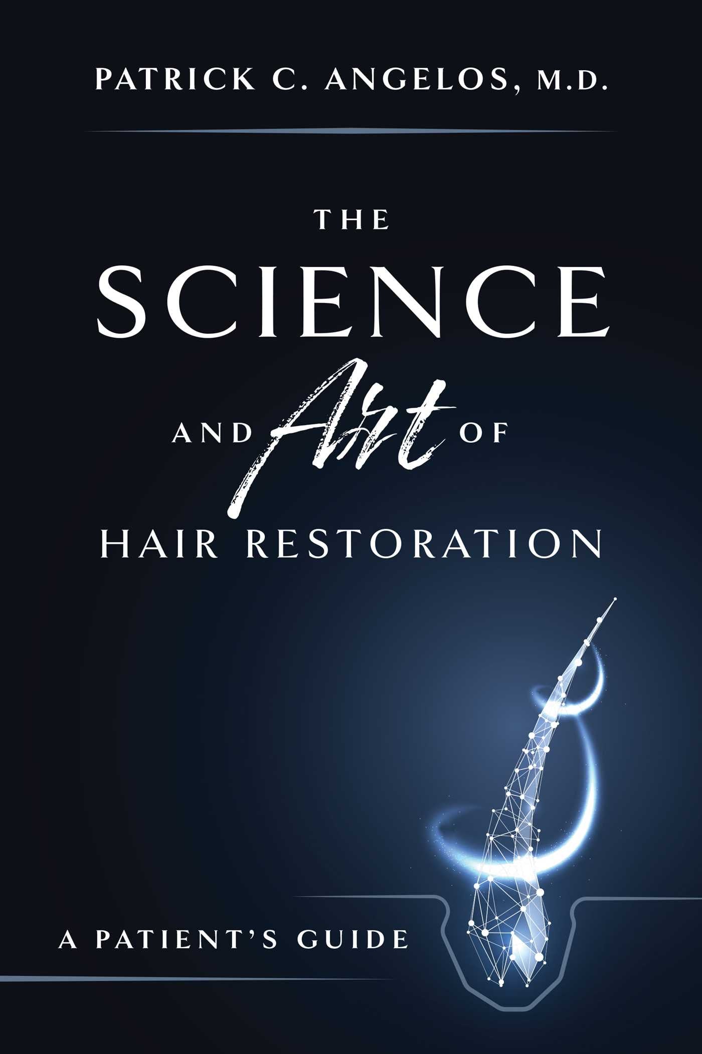 Science And Art Of Hair Restoration: A Patient's Guide