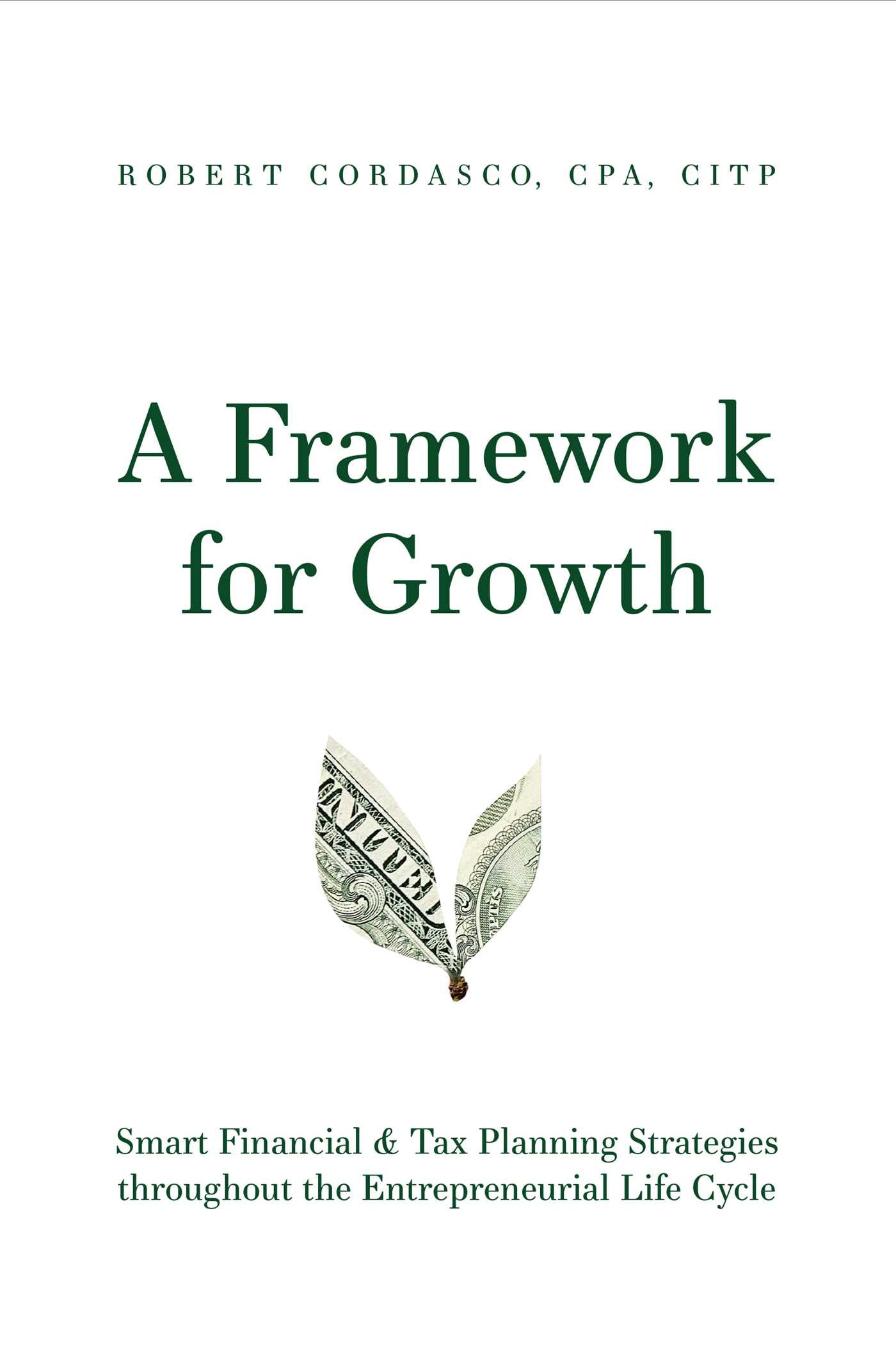 Framework for Growth: Smart Financial & Tax Planning Strategies throughout the Entrepreneurial Life Cycle
