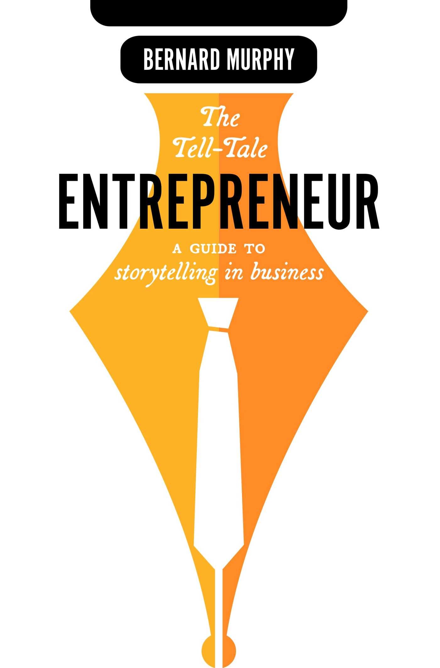 Tell-Tale Entrepreneur: A Guide To Storytelling In Business