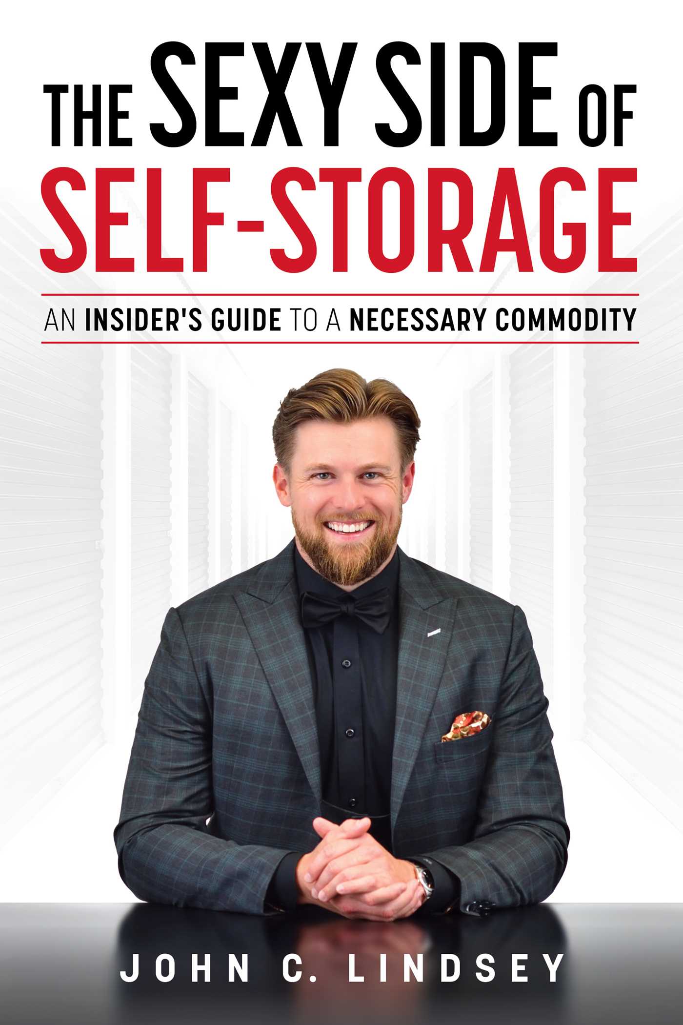 Sexy Side Of Self-Storage: An Insider's Guide To A Necessary Commodity