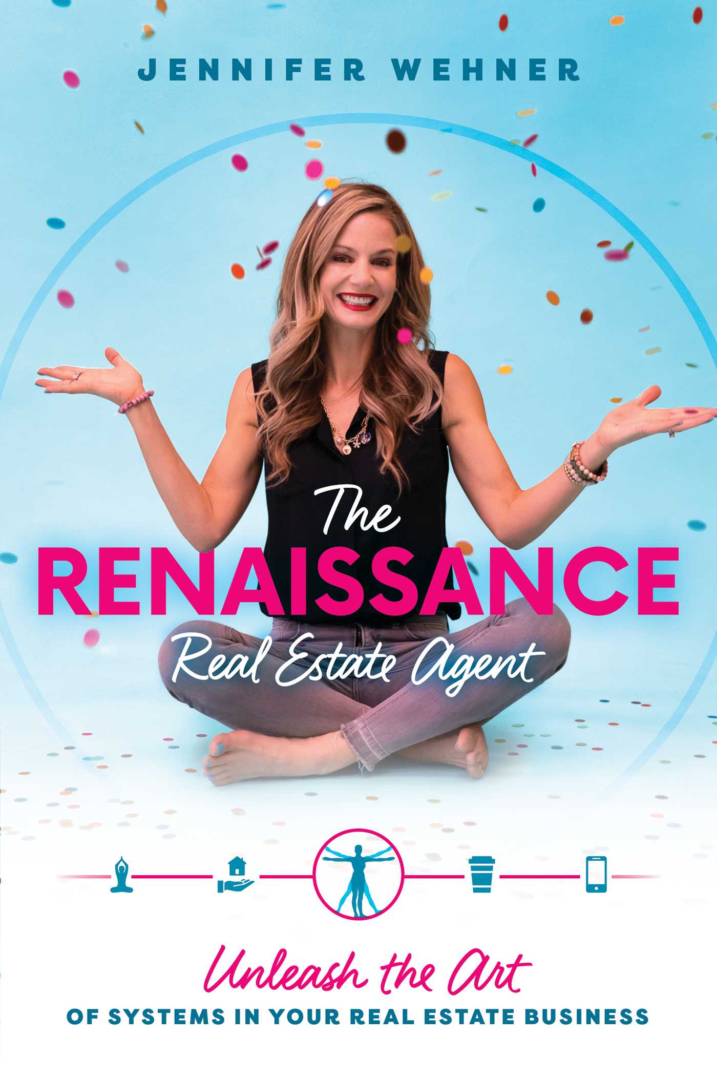 Renaissance Real Estate Agent: Unleash the Art of Systems In Your Real Estate Business