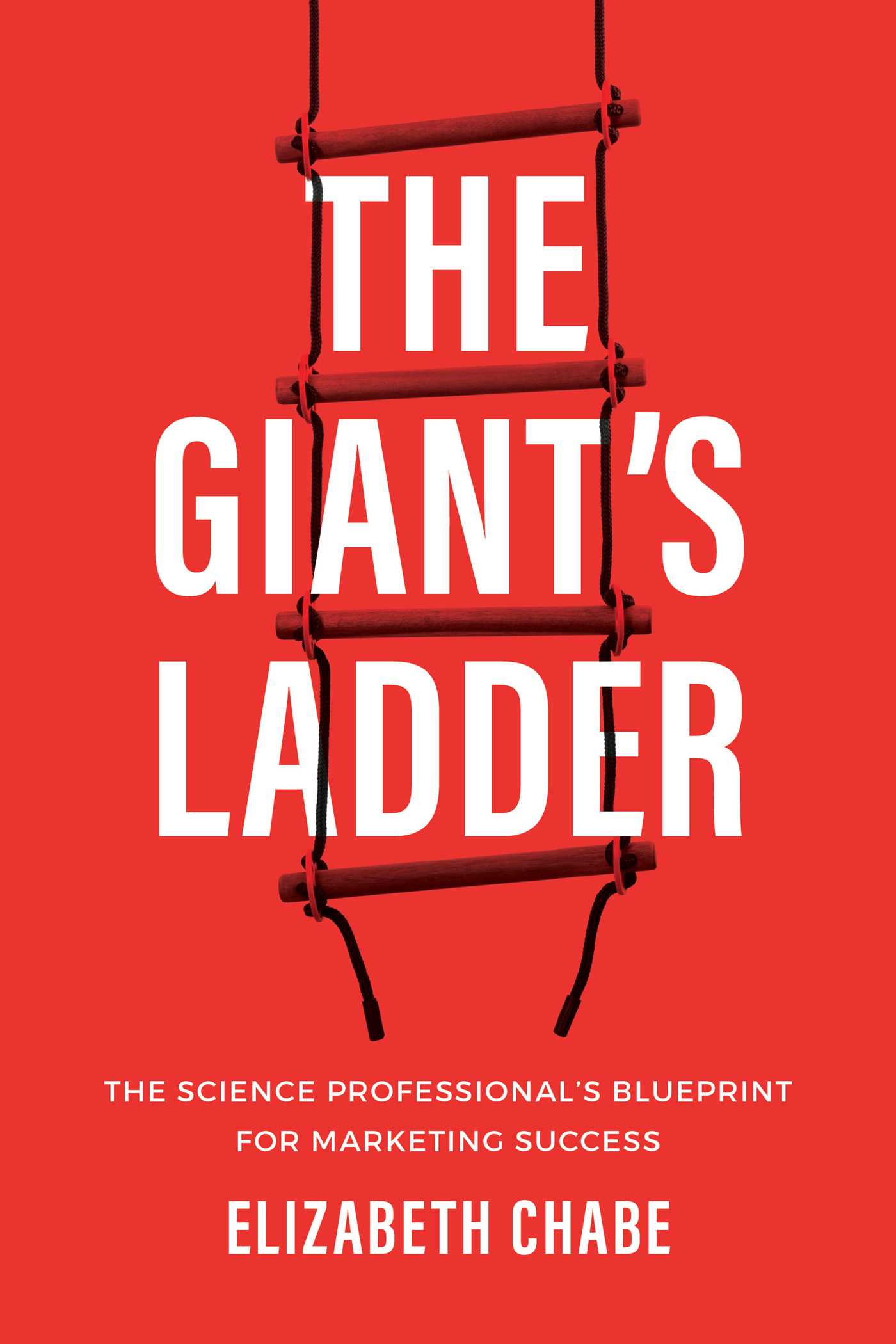 Giant's Ladder: The Science Professional's Blueprint for Marketing Success