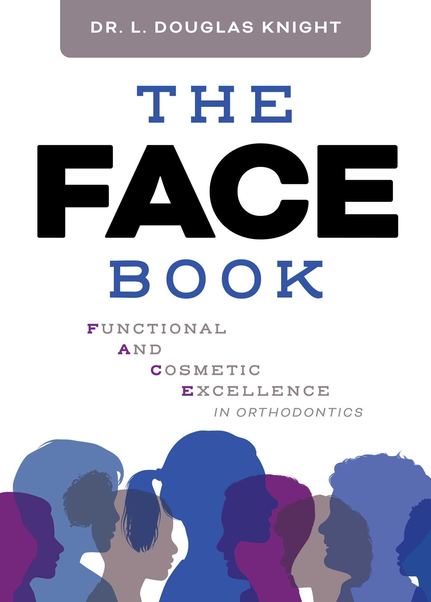 FACE Book: Functional and Cosmetic Excellence in Orthodontics
