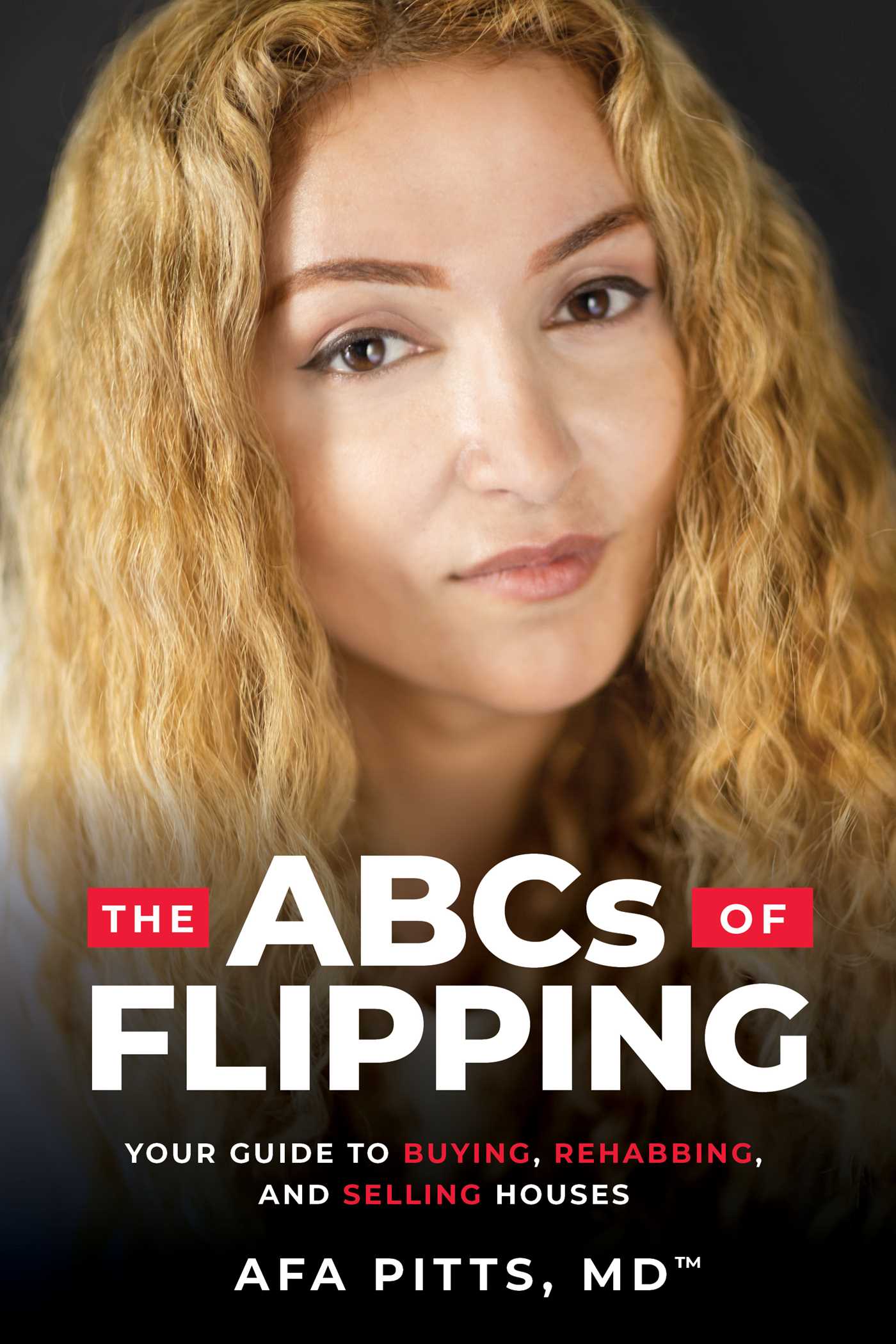 ABCs of Flipping: Your Guide to Buying, Rehabbing, and Selling Houses