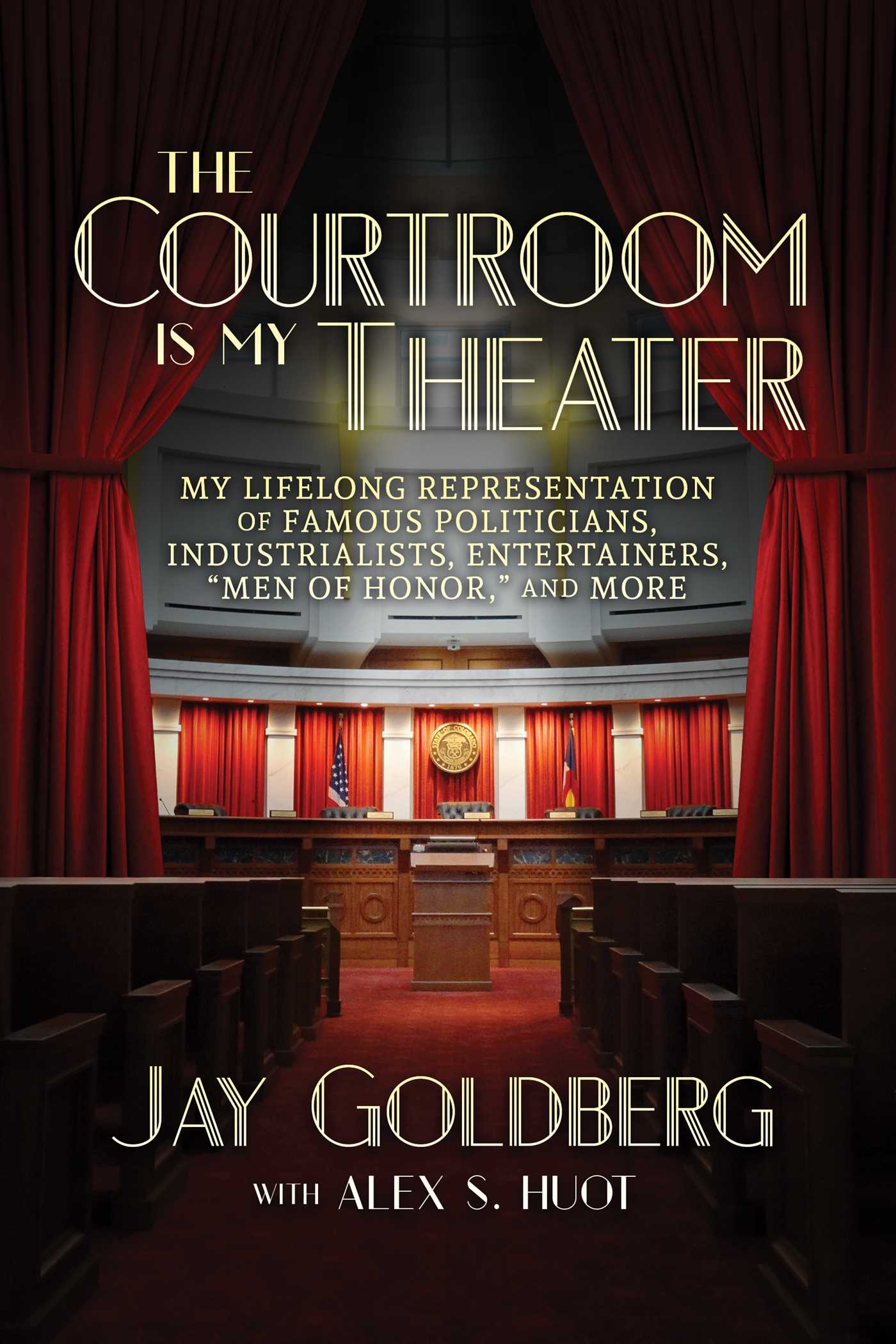 Courtroom Is My Theater: My Lifelong Representation of Famous Politicians, Industrialists, Entertainers, "Men of Honor," and More