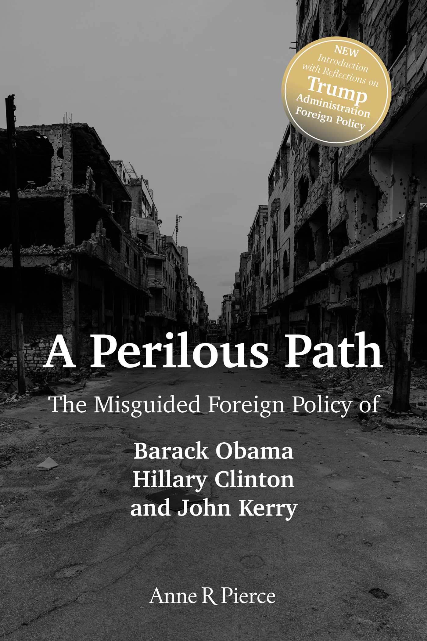 Perilous Path: The Misguided Foreign Policy of Barack Obama, Hillary Clinton and John Kerry