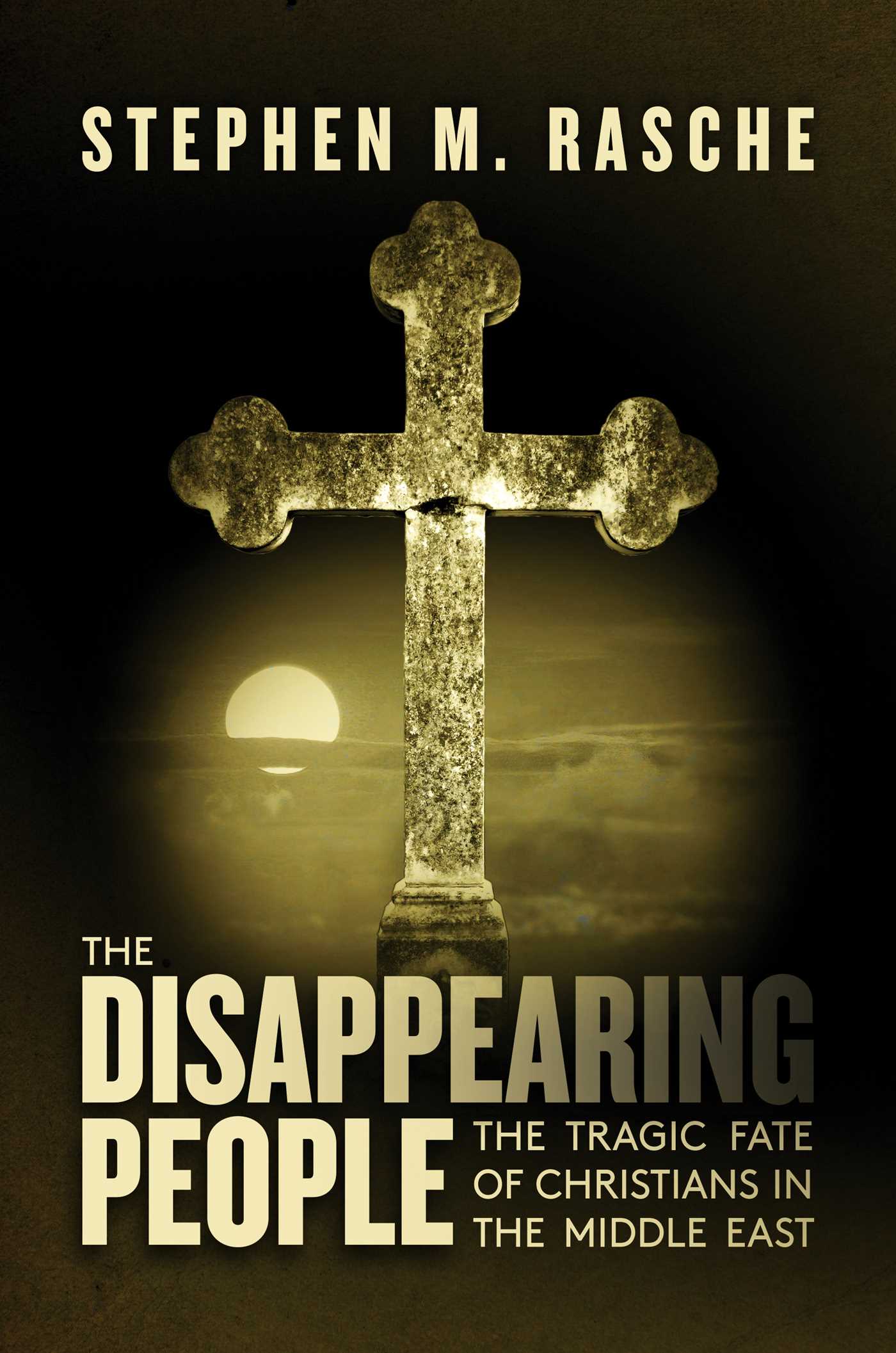 Disappearing People: The Tragic Fate of Christians in the Middle East