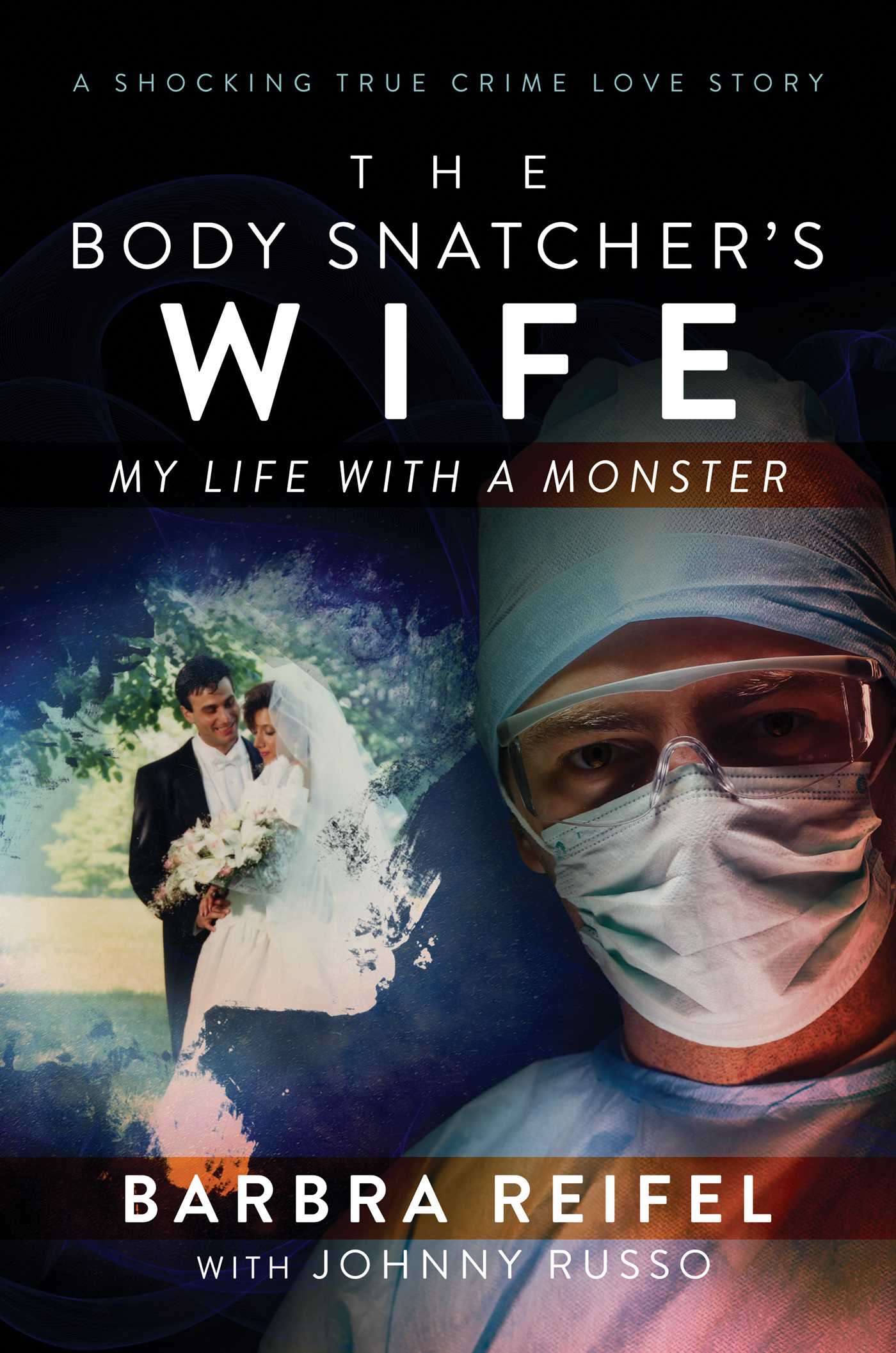 Body Snatcher's Wife: My Life with a Monster