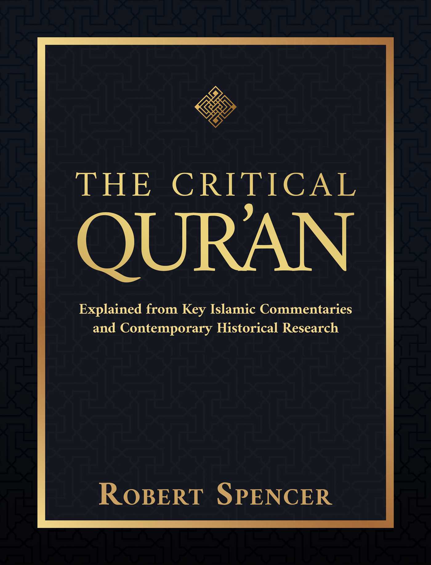 Critical Qur'an: Explained from Key Islamic Commentaries and Contemporary Historical Research