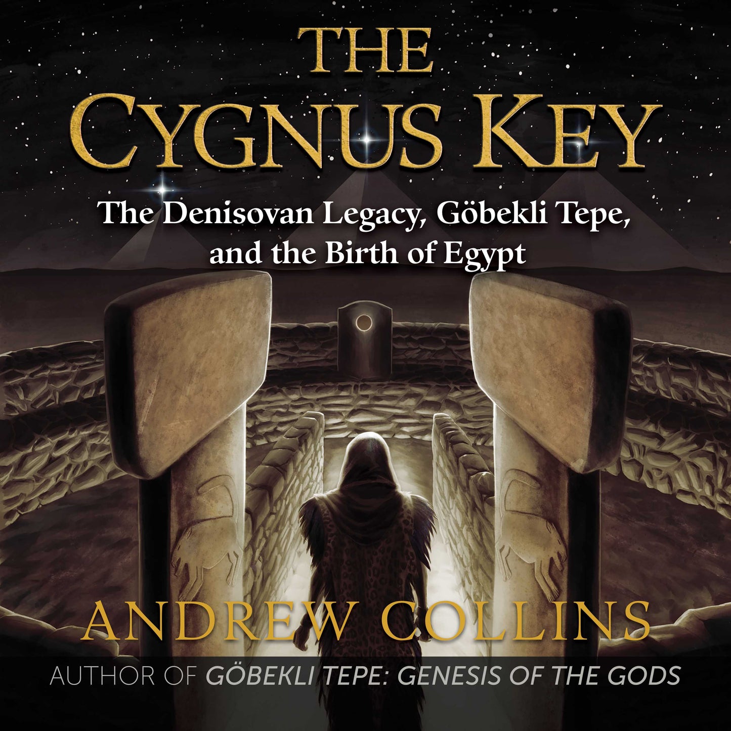 Cygnus Key: The Denisovan Legacy, Göbekli Tepe, and the Birth of Egypt