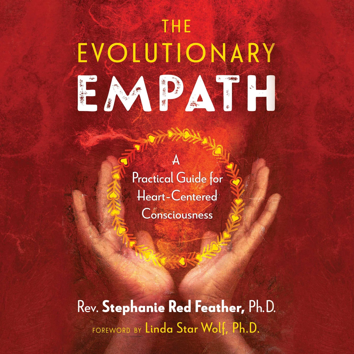 Evolutionary Empath: A Practical Guide for Heart-Centered Consciousness