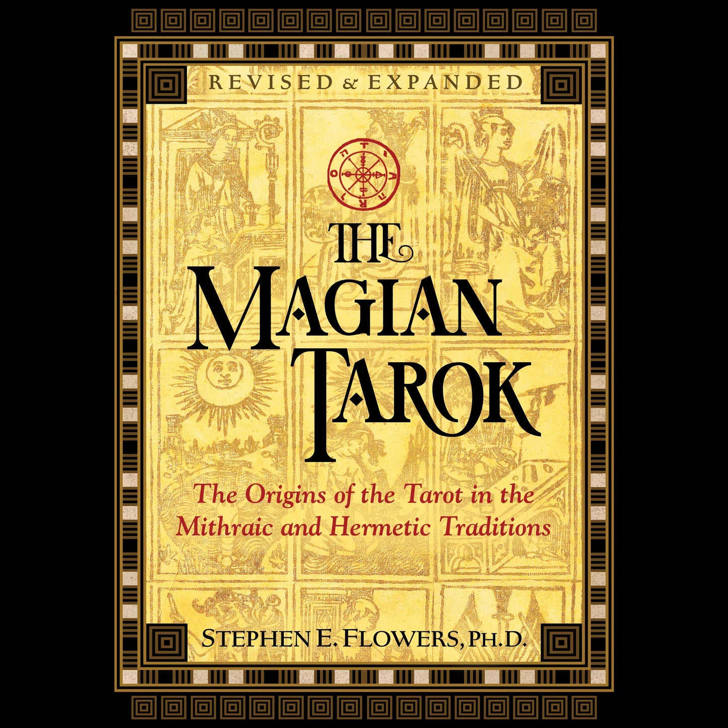 Magian Tarok: The Origins of the Tarot in the Mithraic and Hermetic Traditions