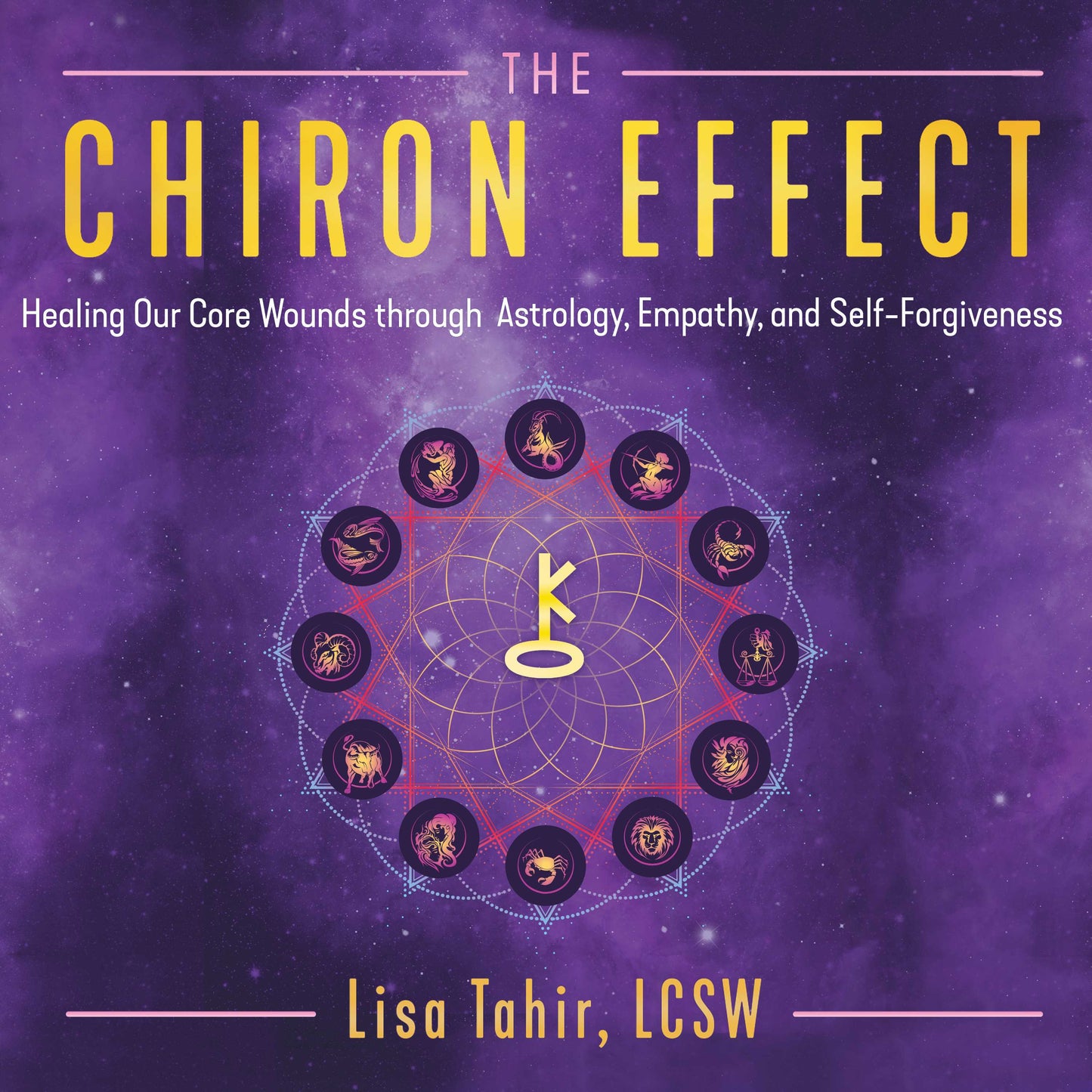 Chiron Effect: Healing Our Core Wounds through Astrology, Empathy, and Self-Forgiveness