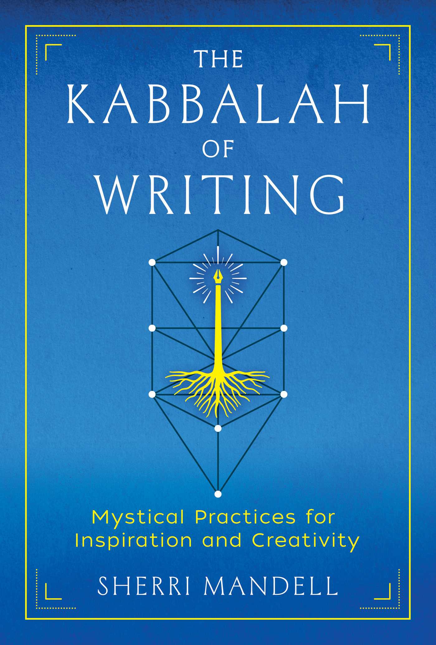 Kabbalah of Writing: Mystical Practices for Inspiration and Creativity
