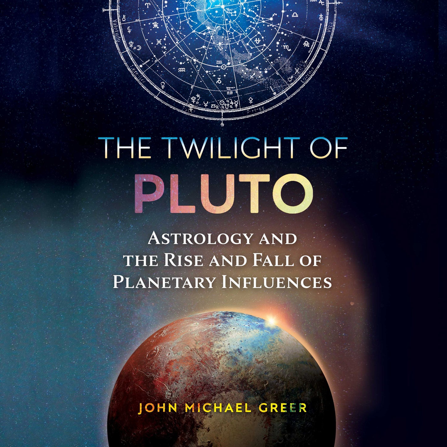 Twilight of Pluto: Astrology and the Rise and Fall of Planetary Influences