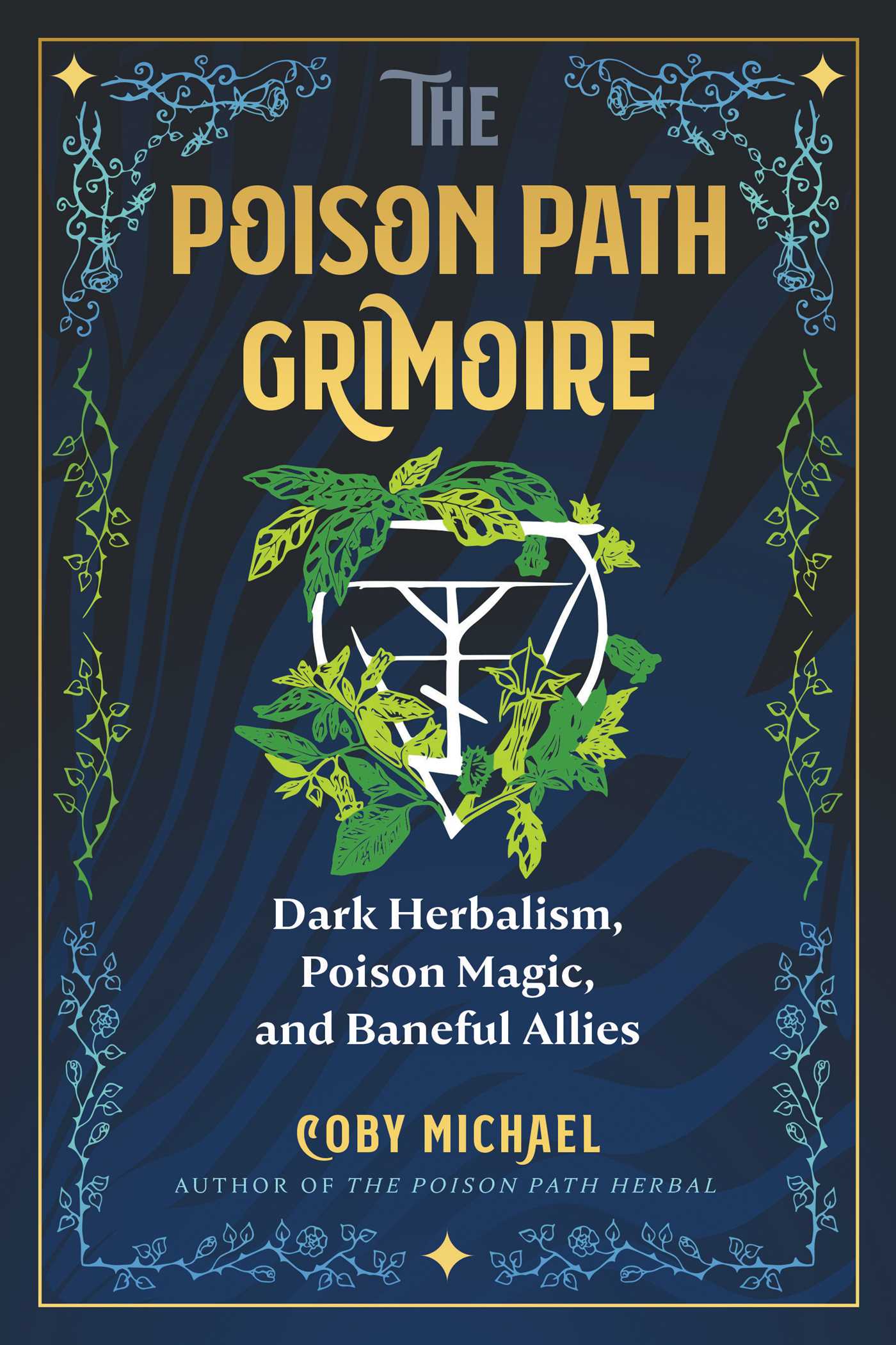 Poison Path Grimoire: Dark Herbalism, Poison Magic, and Baneful Allies
