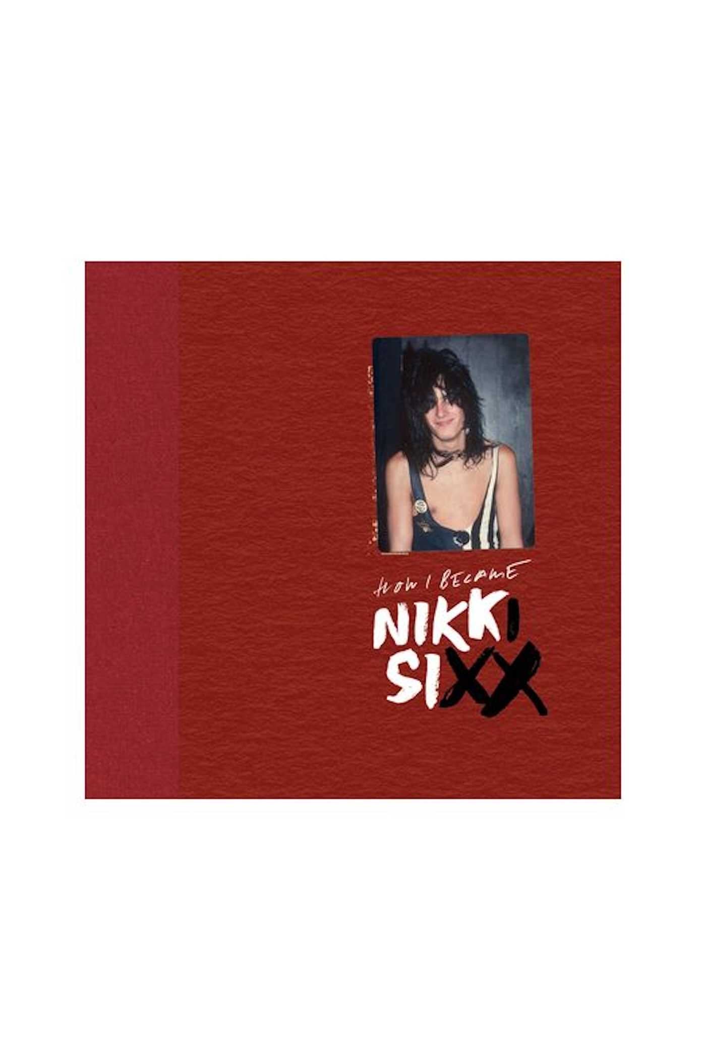 First 21: How I Became Nikki Sixx [Deluxe Edition]