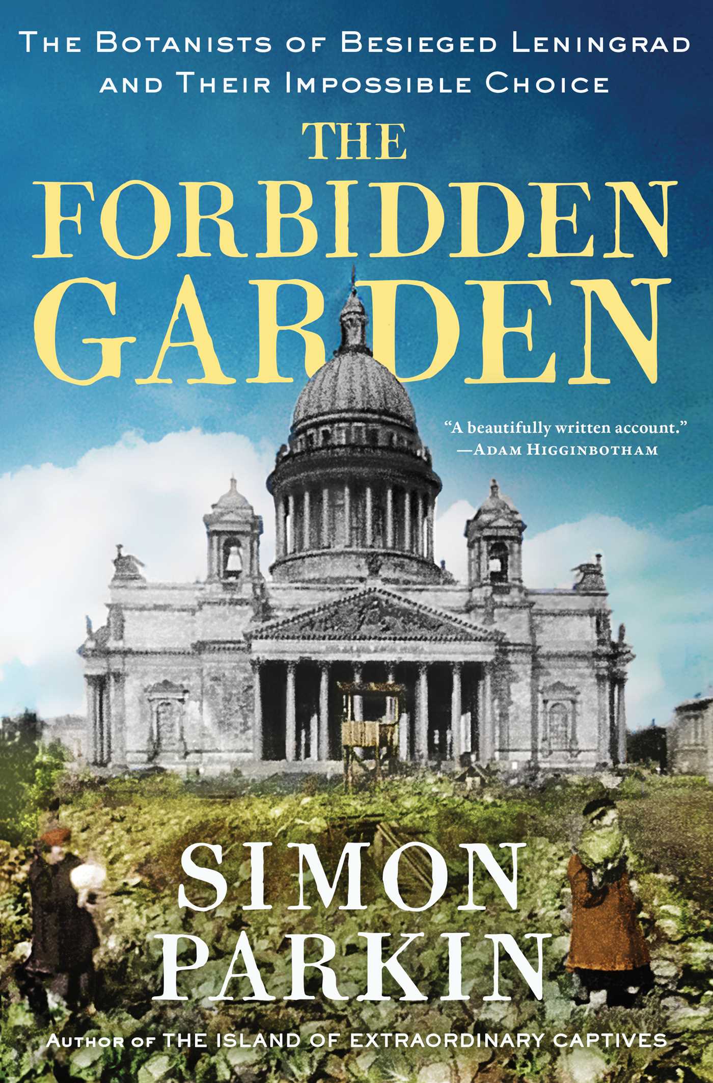 Forbidden Garden: The Botanists of Besieged Leningrad and Their Impossible Choice