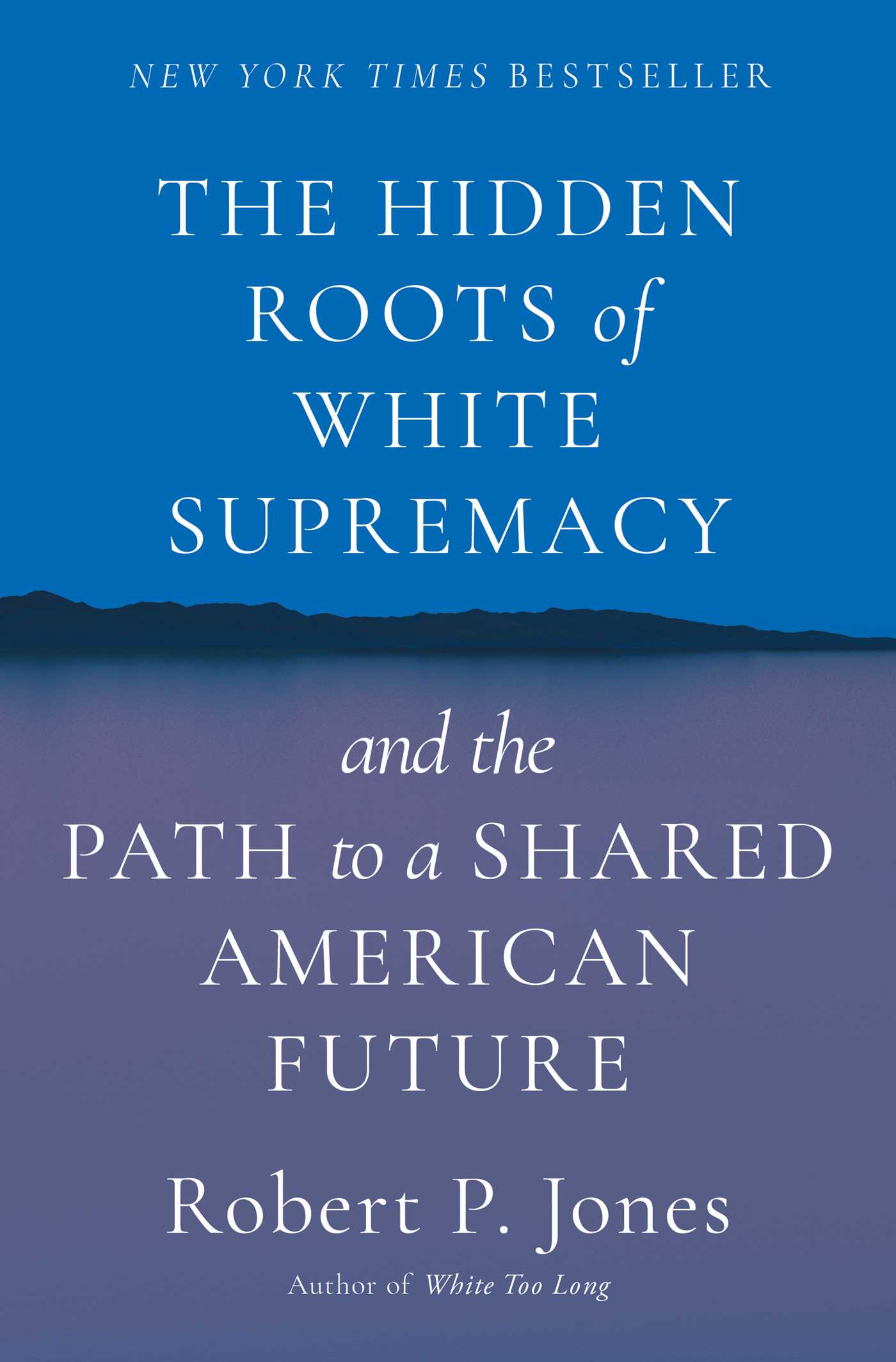 Hidden Roots of White Supremacy: and the Path to a Shared American Future