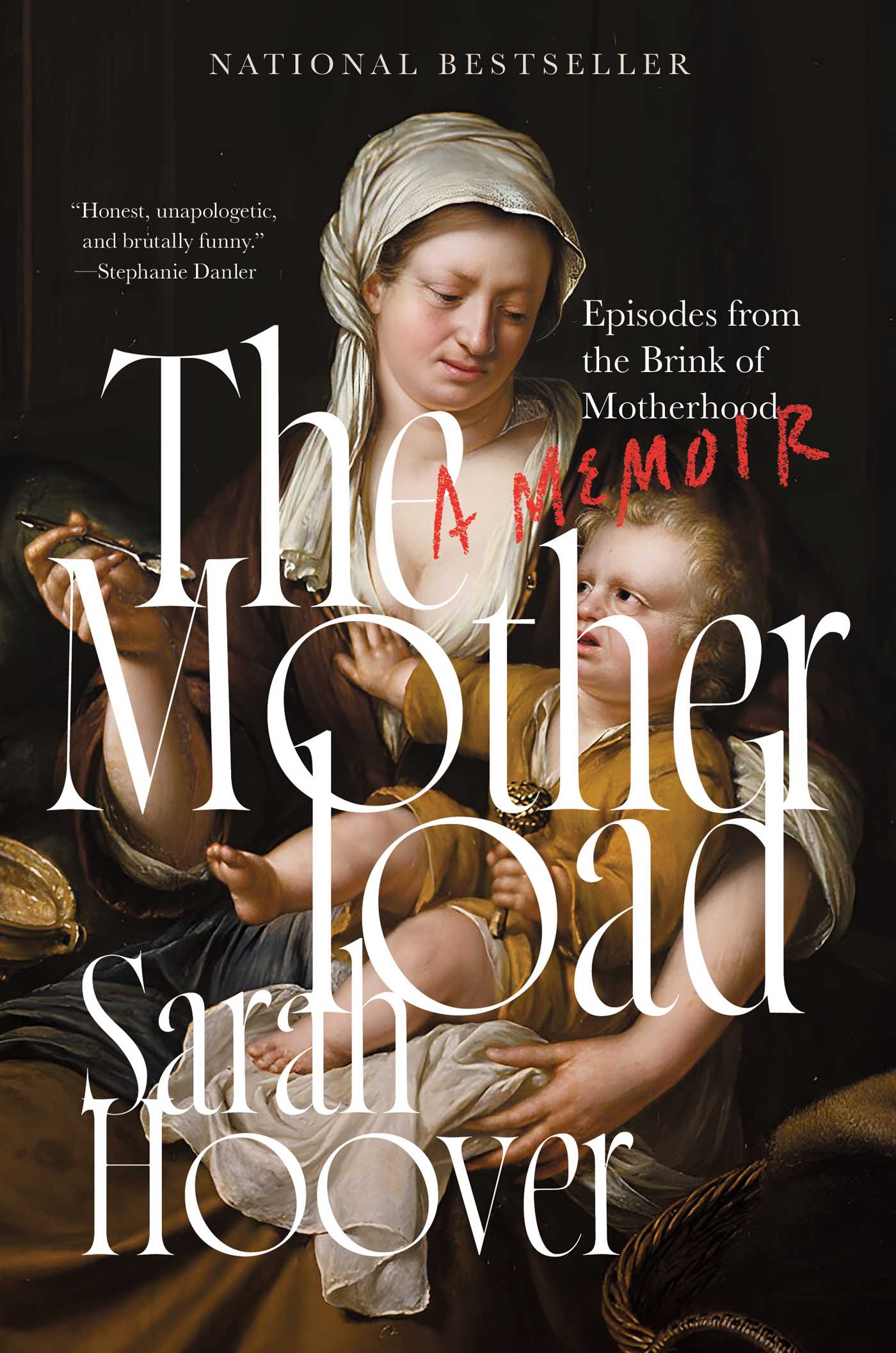 Motherload: Episodes from the Brink of Motherhood